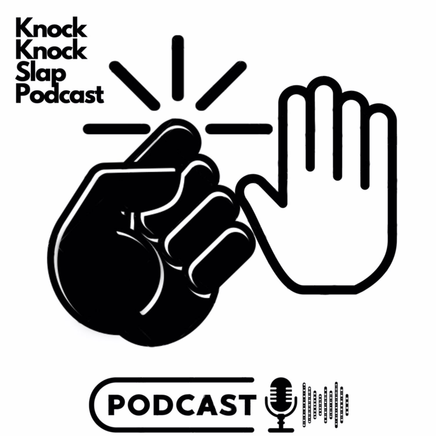 Knock Knock Slap Podcast