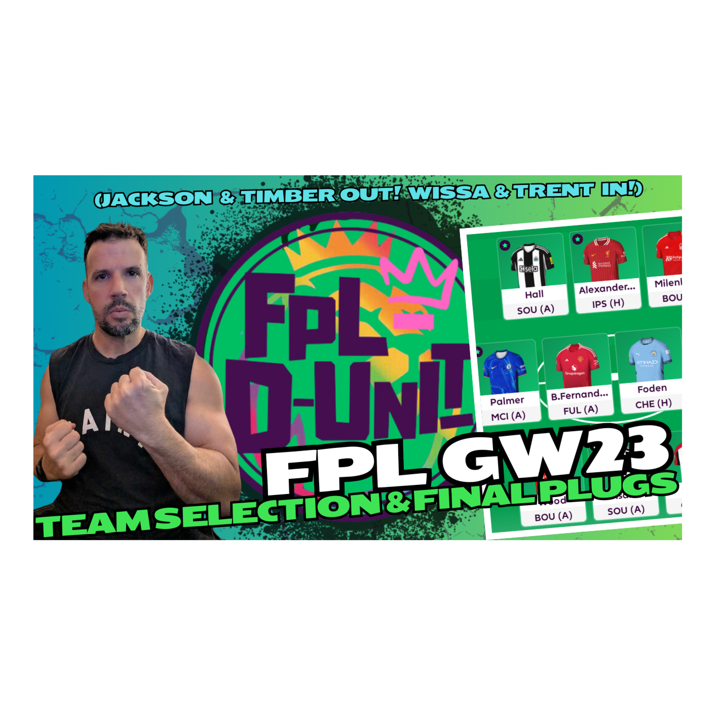 FPL GW23 TEAM SELECTION & FINAL PLUGS (JACKSON & TIIMBER OUT! WISSA & TRENT IN!) - 🔥TOP 7K🔥