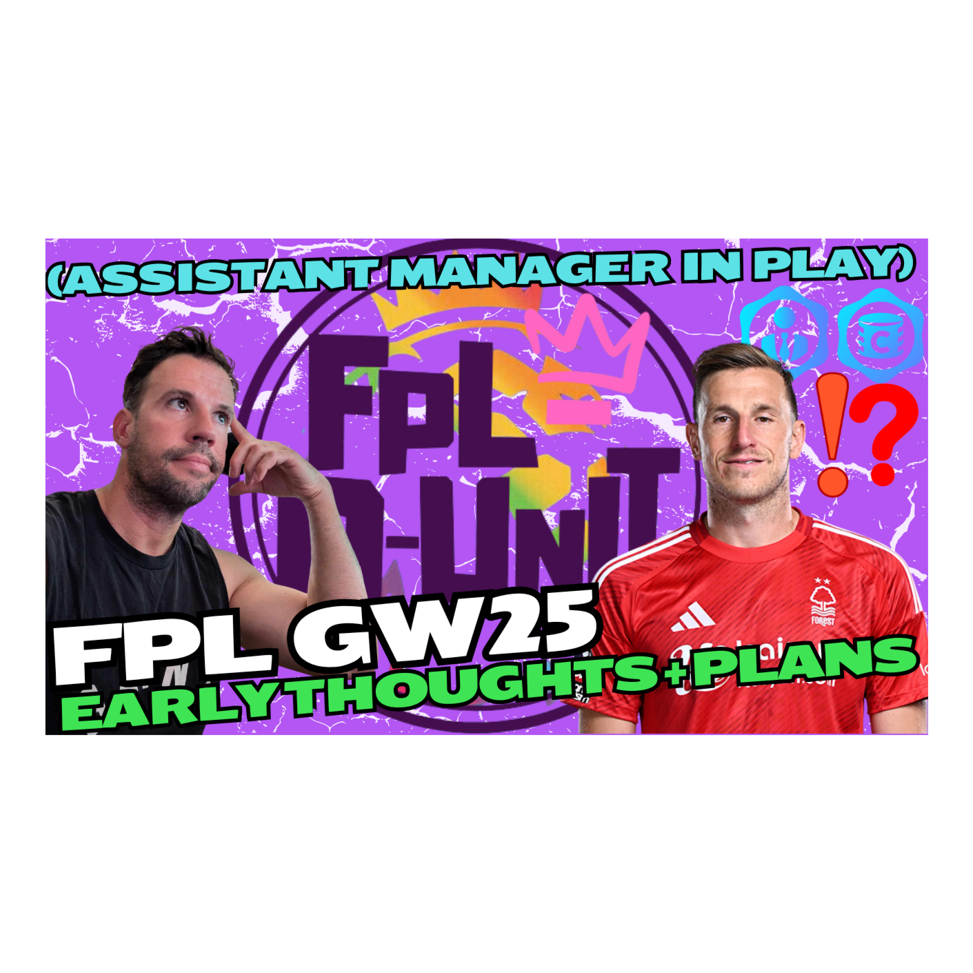FPL GW25 EARLY THOUGHTS + TRANSFER PLANS (Assistant Manager chip in play)