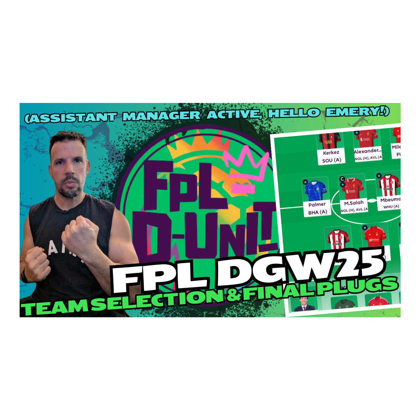 FPL GW25 🔥DGW25🔥TEAM SELECTION & FINAL PLUGS (ASSISTANT MANAGER ACTIVE, HELLO EMERY!) TOP 16K
