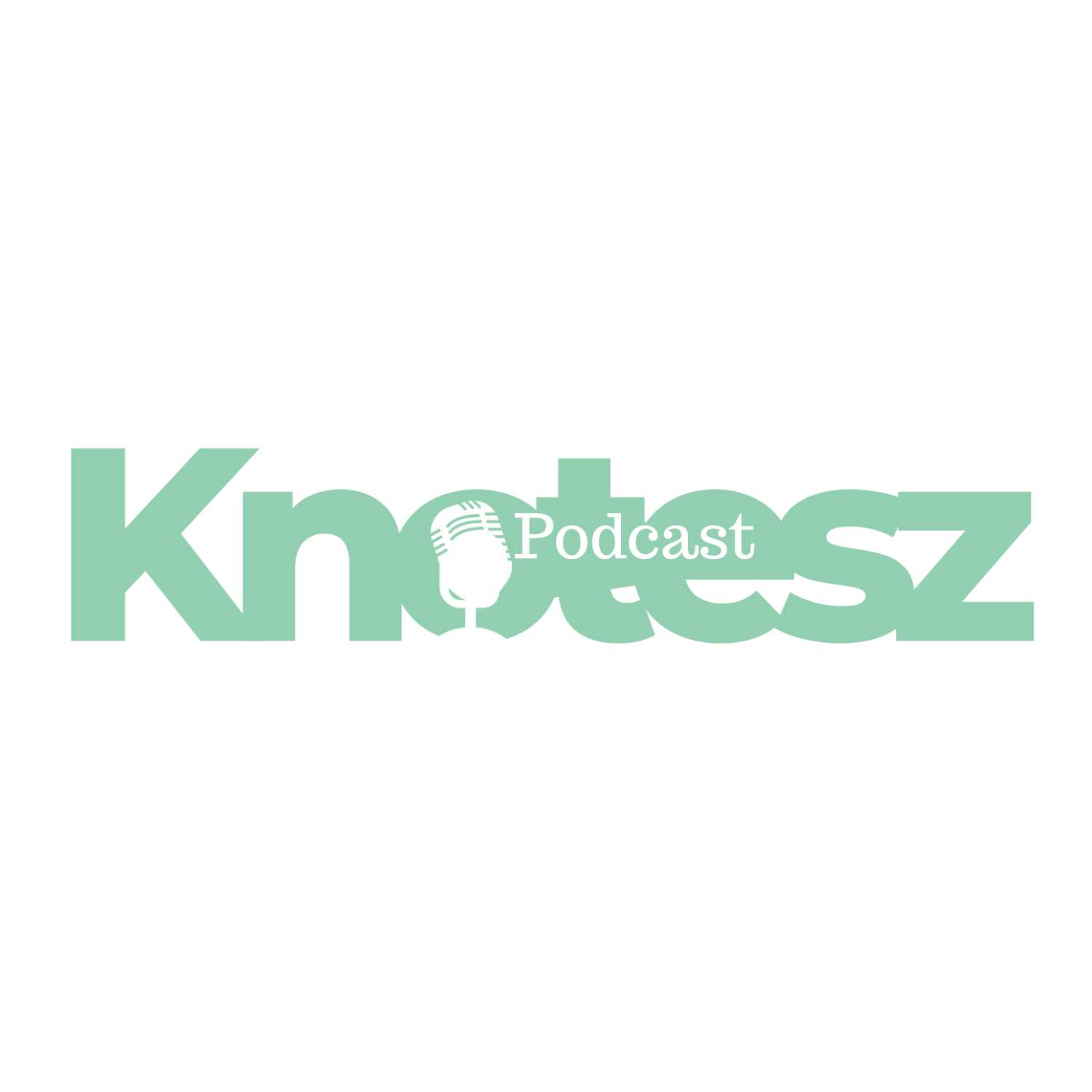 Knotesz' Podcast