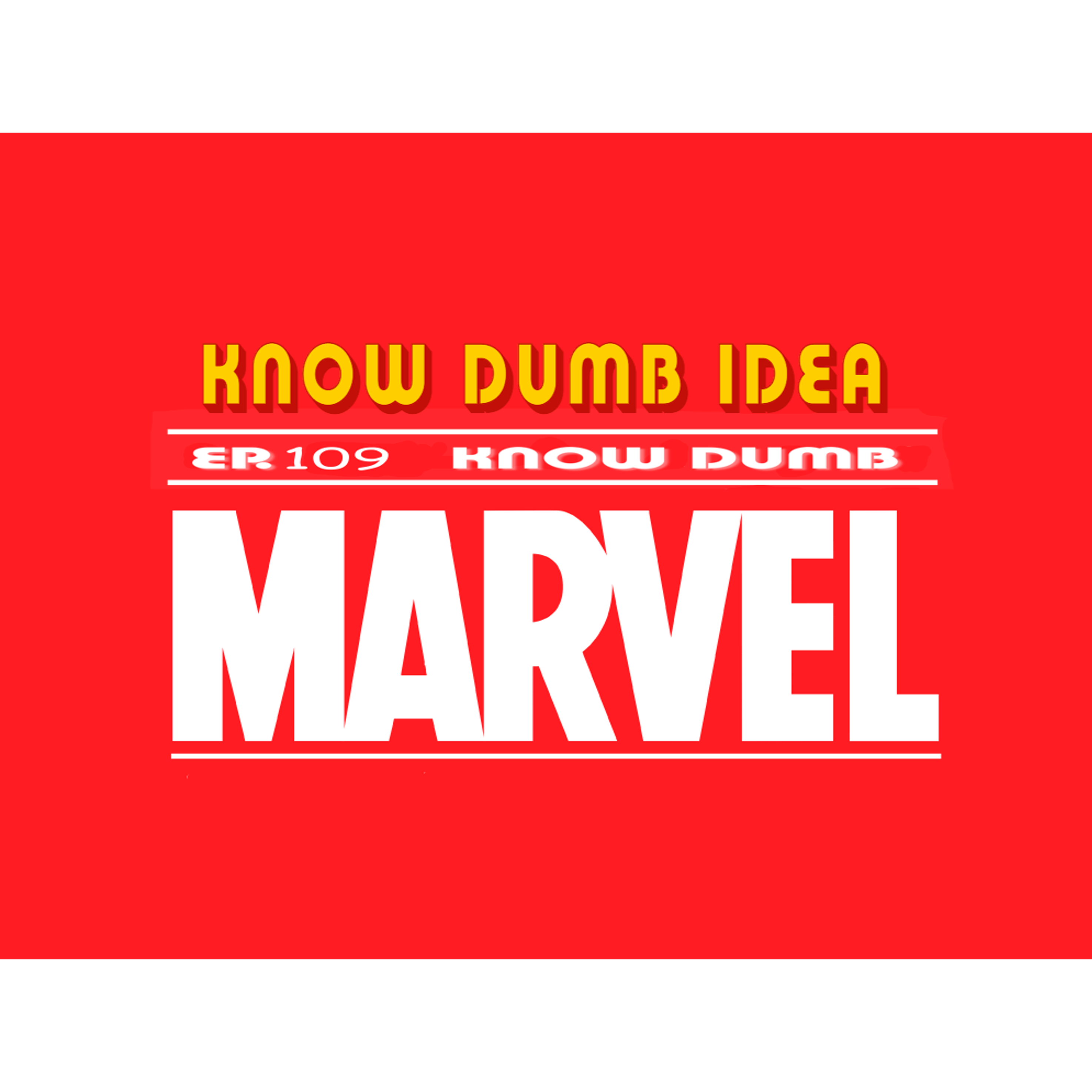 Ep. 109 - Know Dumb Marvel episode artwork