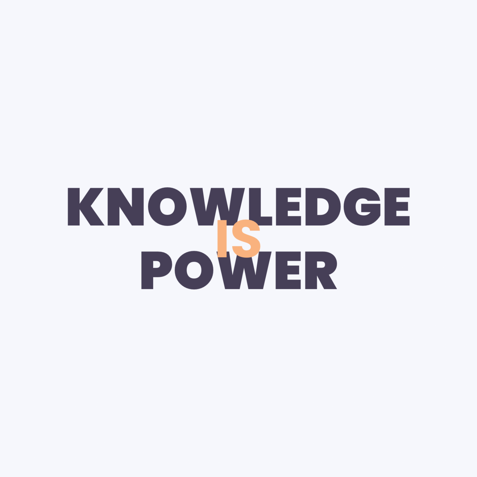 Knowledge is Power