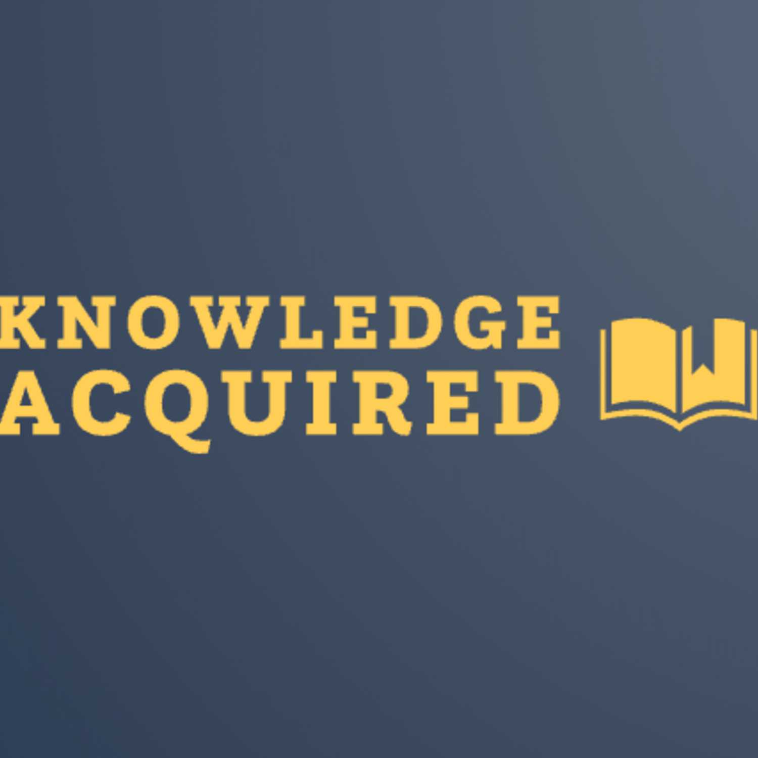 Knowledge Acquired