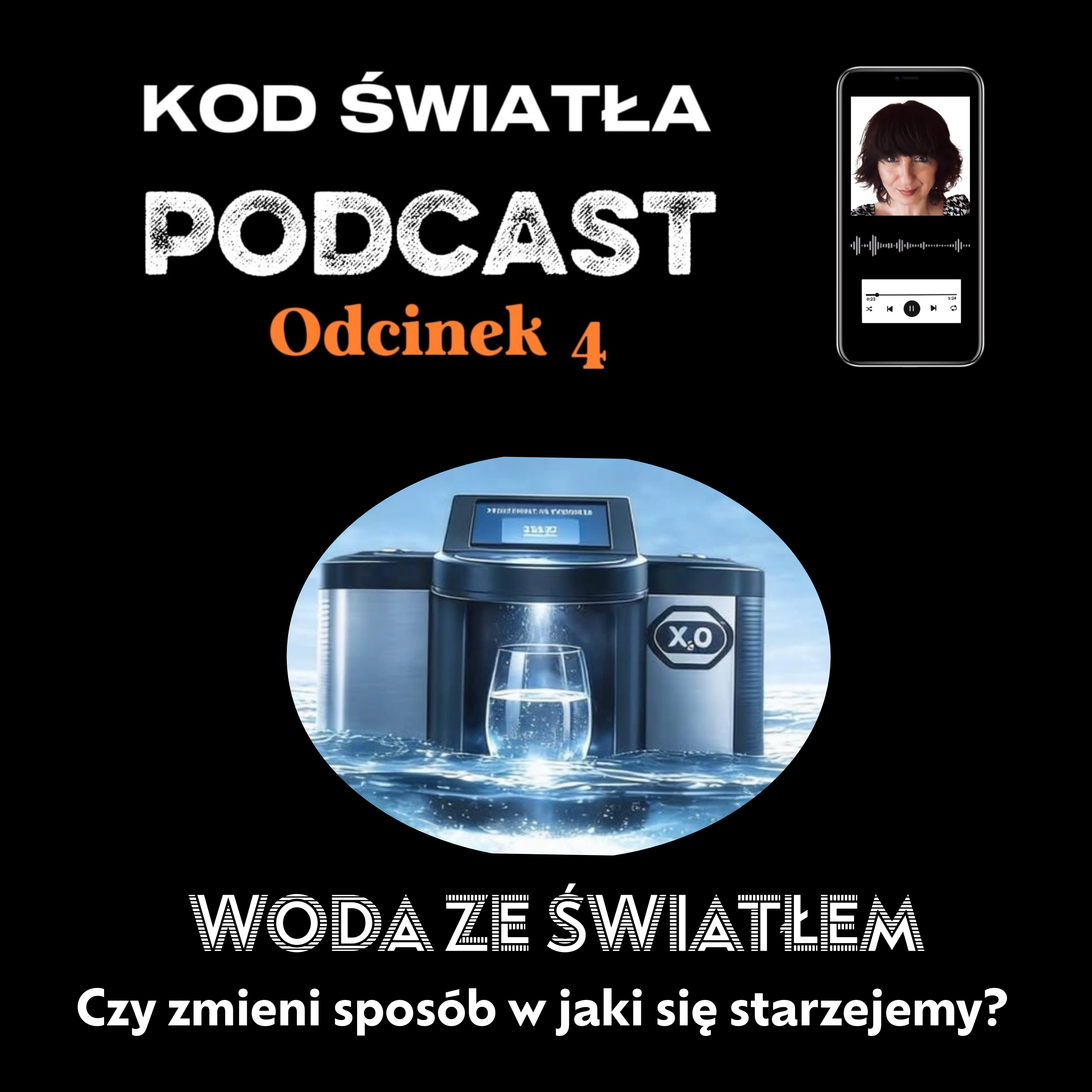💧WODA ZE ŚWIATŁEM ✨ Czy Zmieni Sposób w Jaki Się Starzejemy?🎙️ Podcast Kod Światła | Odcinek 4 episode artwork