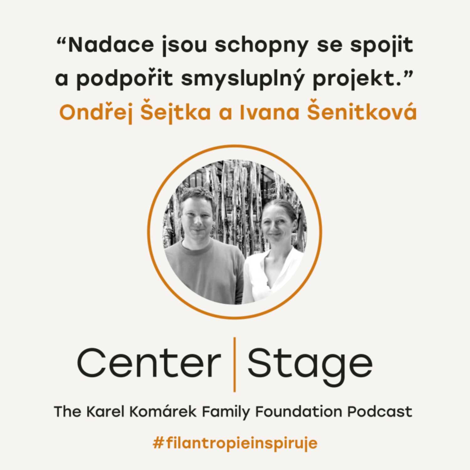 Center Stage: Podcast nadace Karel Komárek Family Foundation