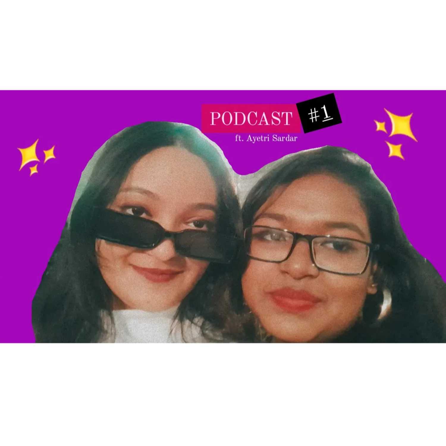 Daydream podcast #1 ft. Ayetri Sardar 