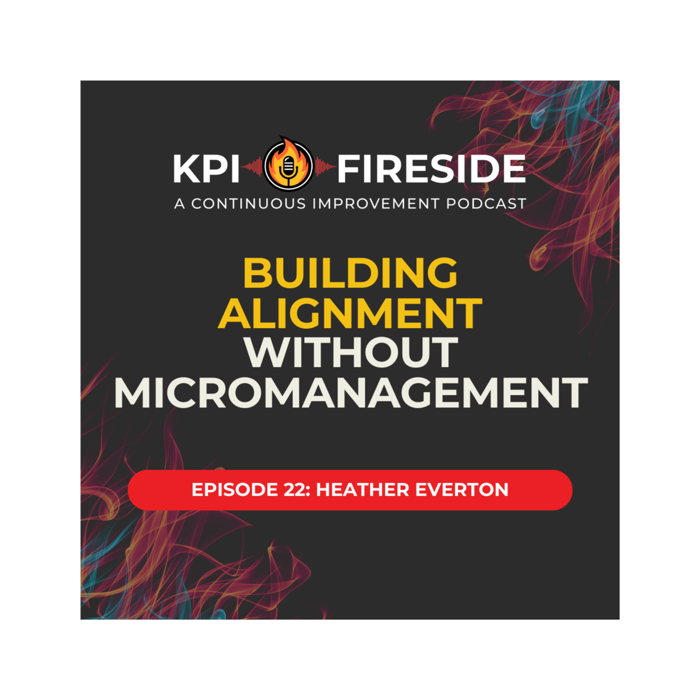 KPI Fireside: A Continuous Improvement Podcast