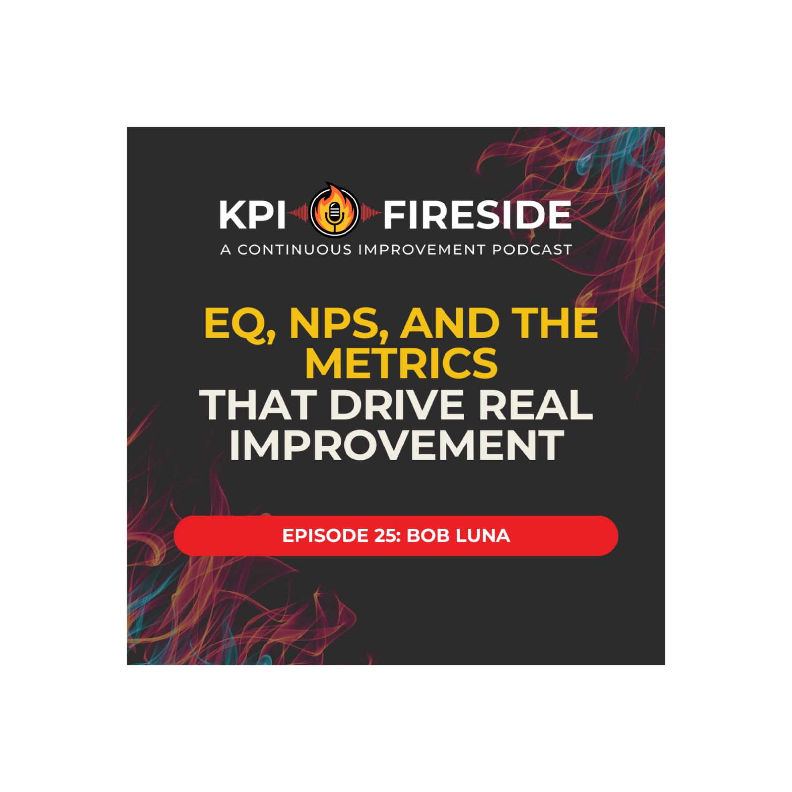 Bob Luna on EQ, NPS, and the Metrics That Drive Real Improvement