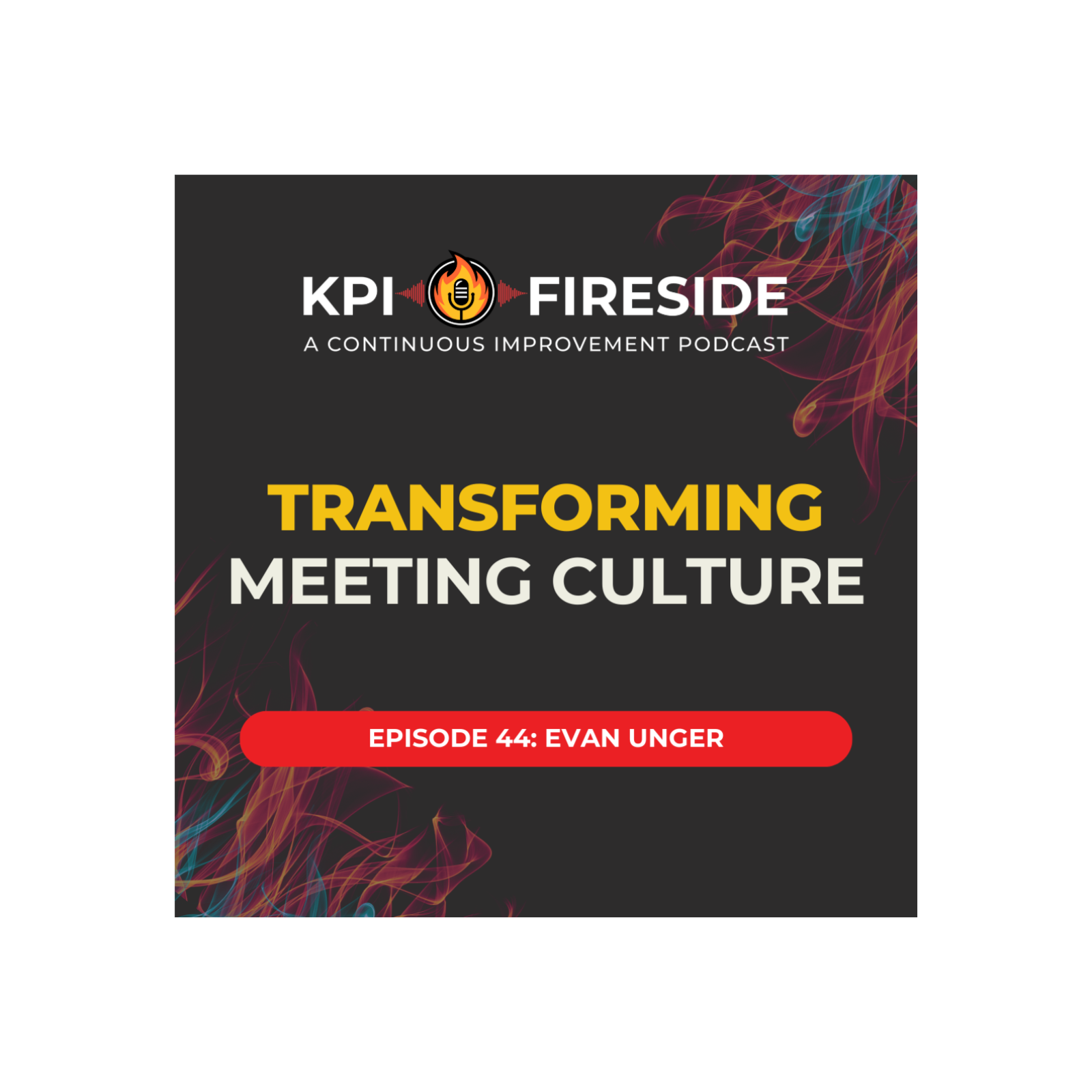 KPI Fireside: A Continuous Improvement Podcast