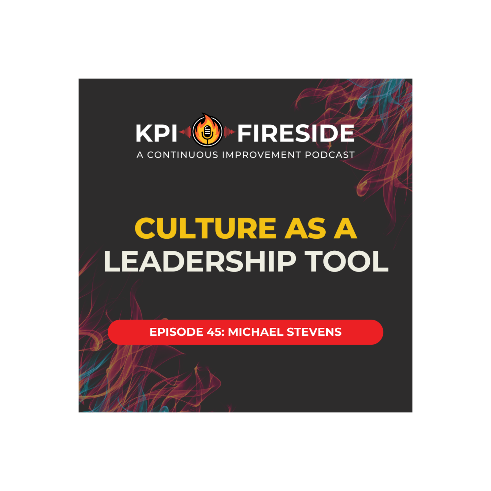 KPI Fireside: A Continuous Improvement Podcast