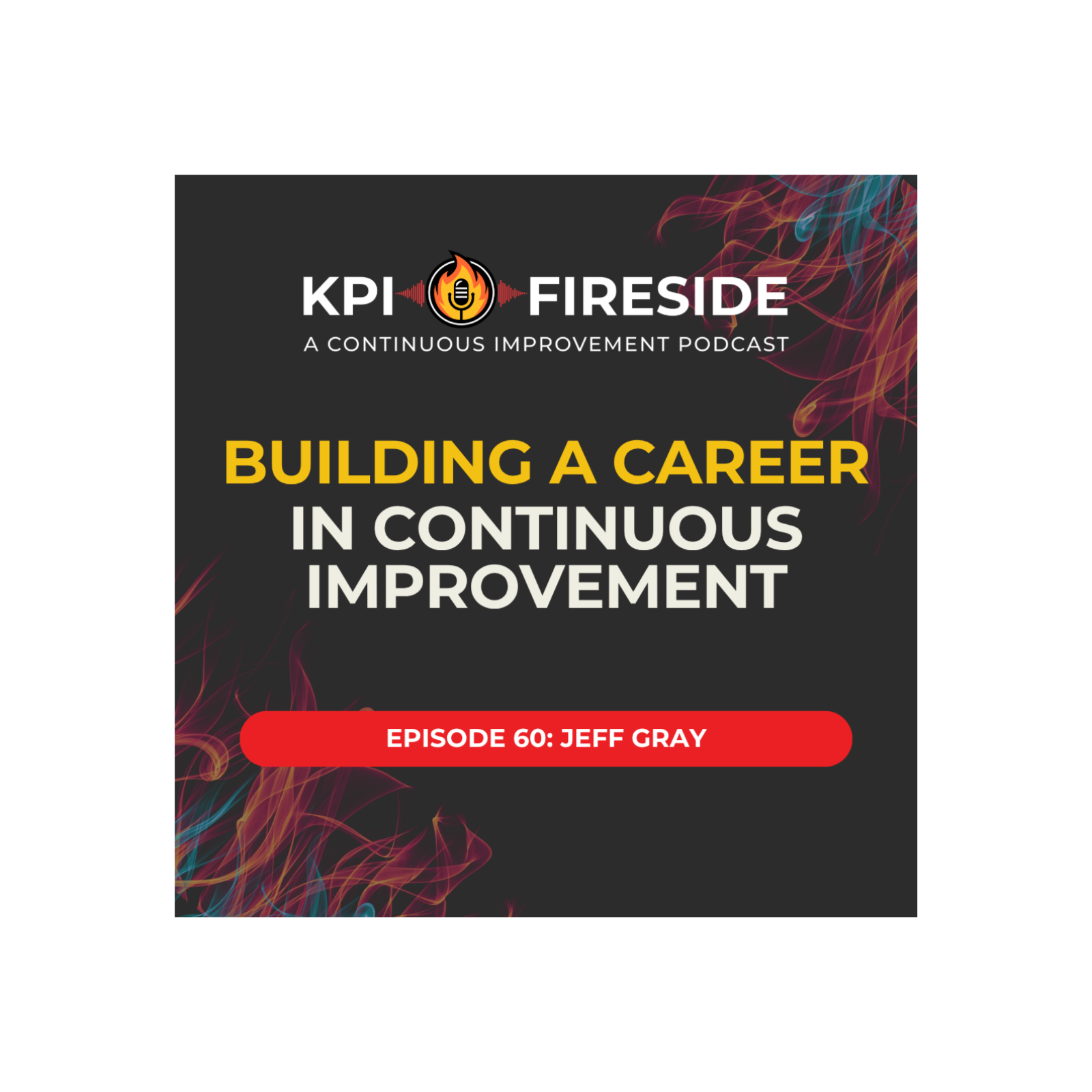 Jeff Gray on Building a Career in Continuous Improvement