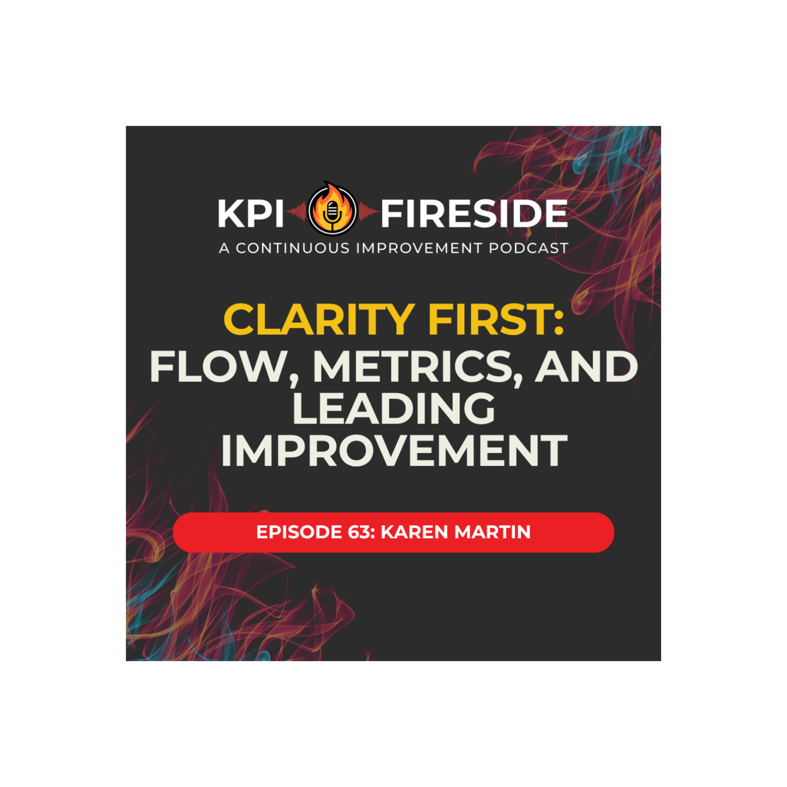 Karen Martin on Clarity First: Flow, Metrics, and Leading Improvement