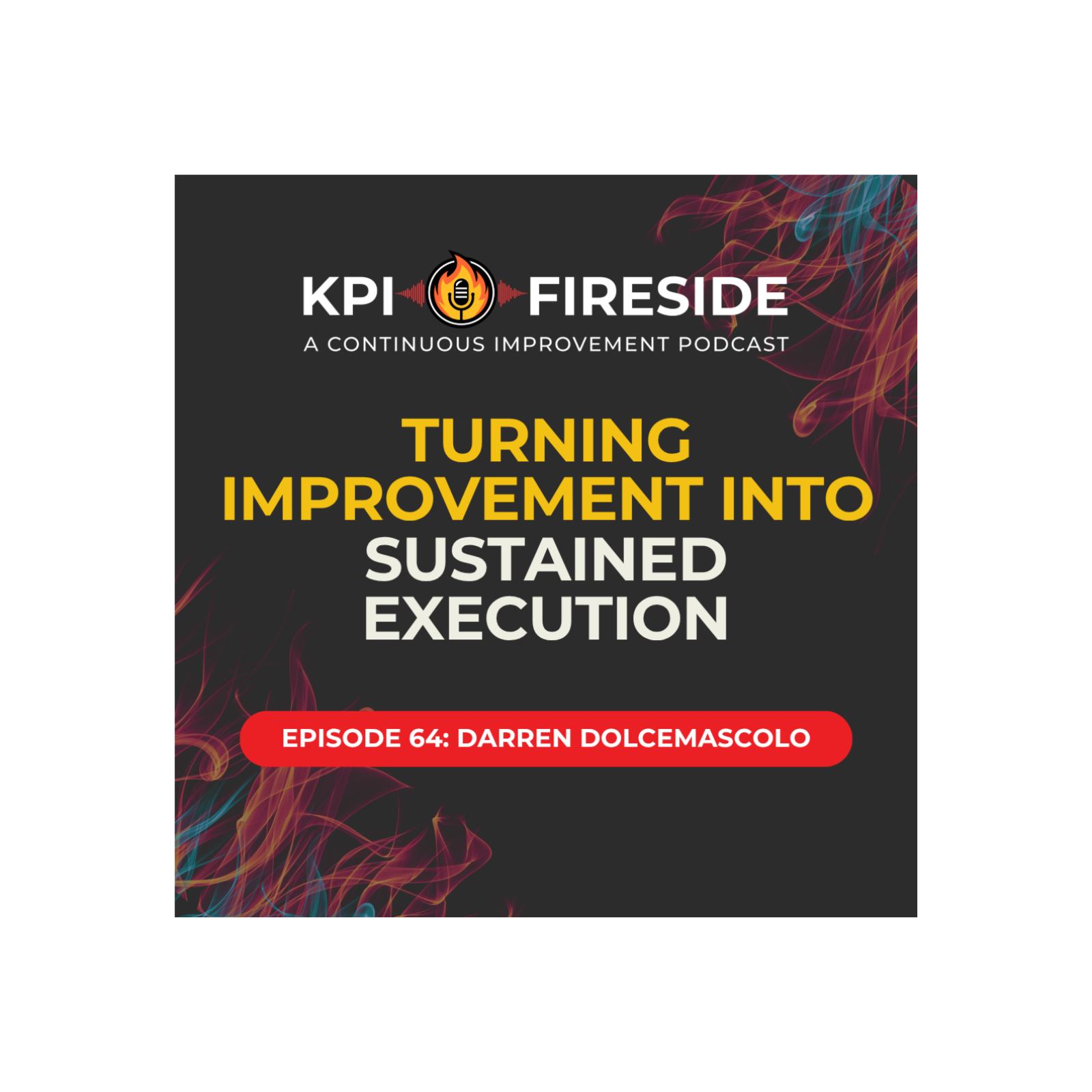 Darren Dolcemascolo on Turning Improvement Into Sustained Execution