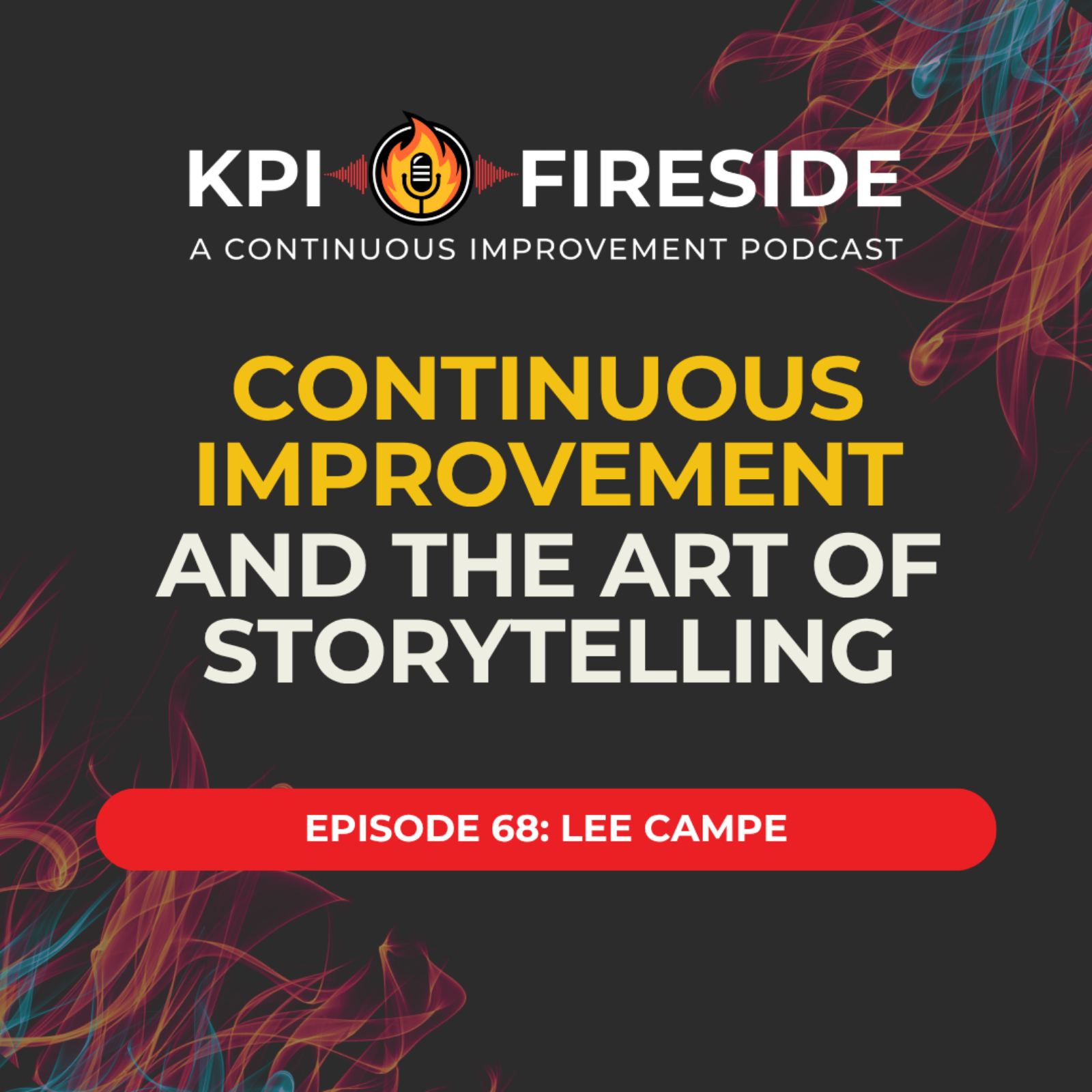 Lee Campe on Continuous Improvement and The Art Of Storytelling