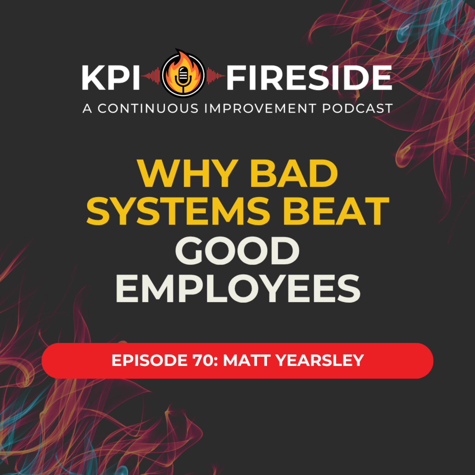 Matt Yearsley on Why Bad Systems Beat Good Employees