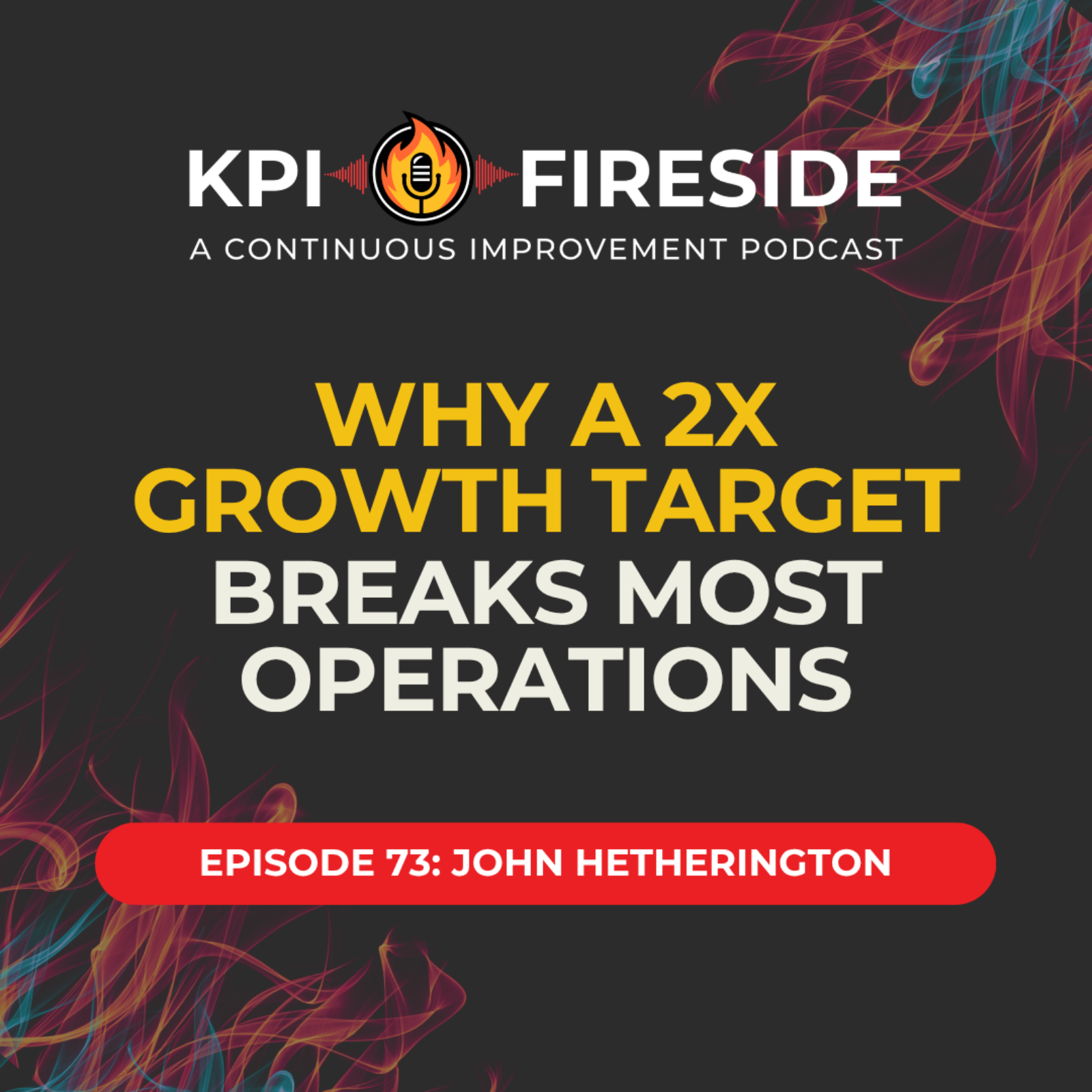 John Hetherington on Why a 2x Growth Target Breaks Most Operations