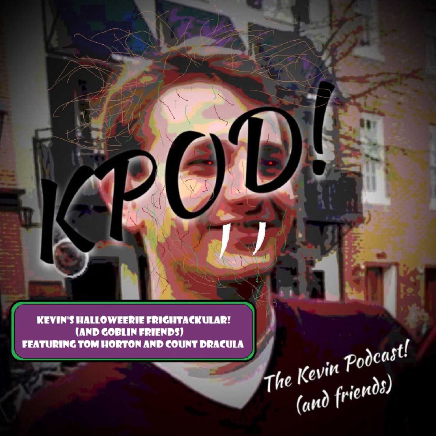 The Kevin Podcast! (and friends)