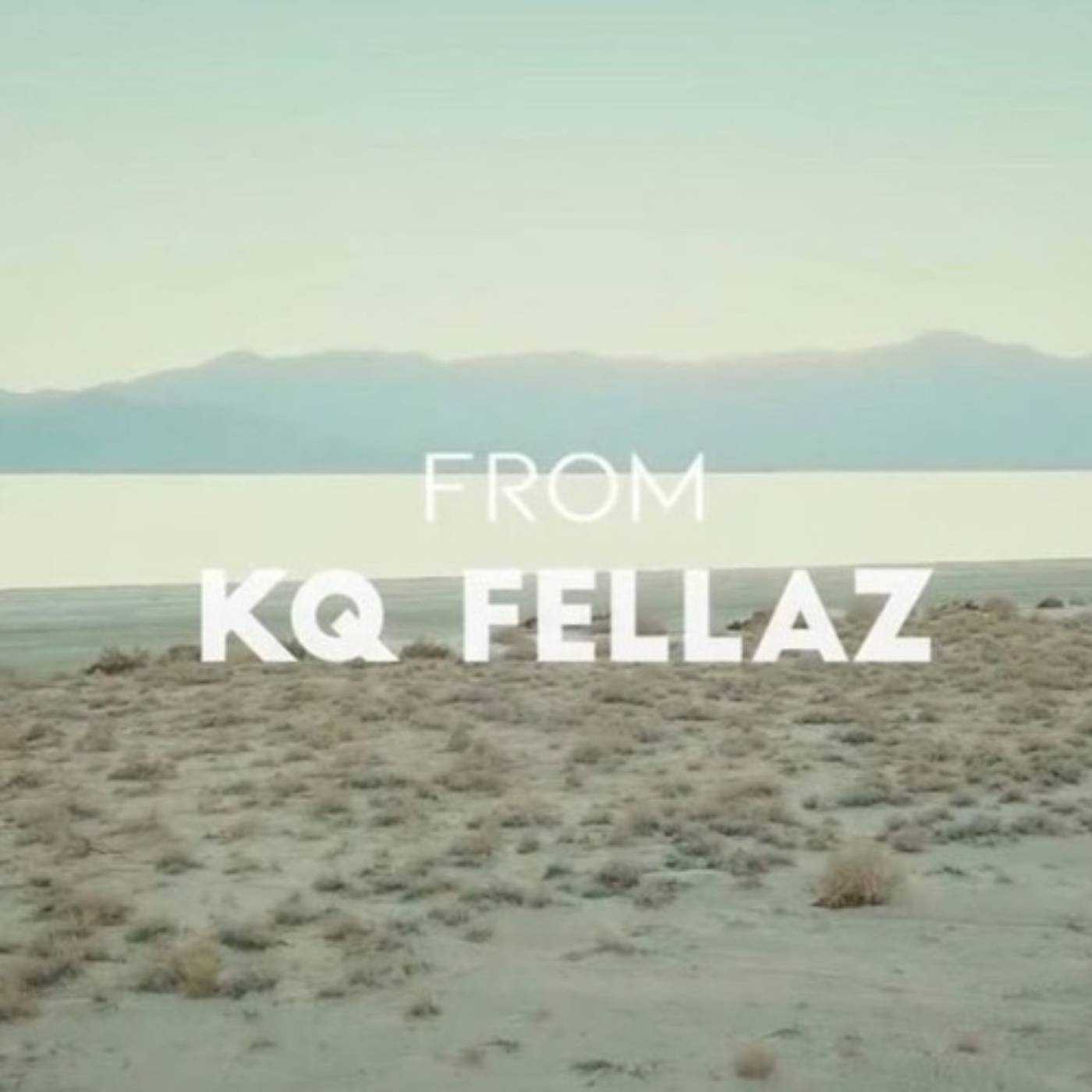 KQ Fellaz - From