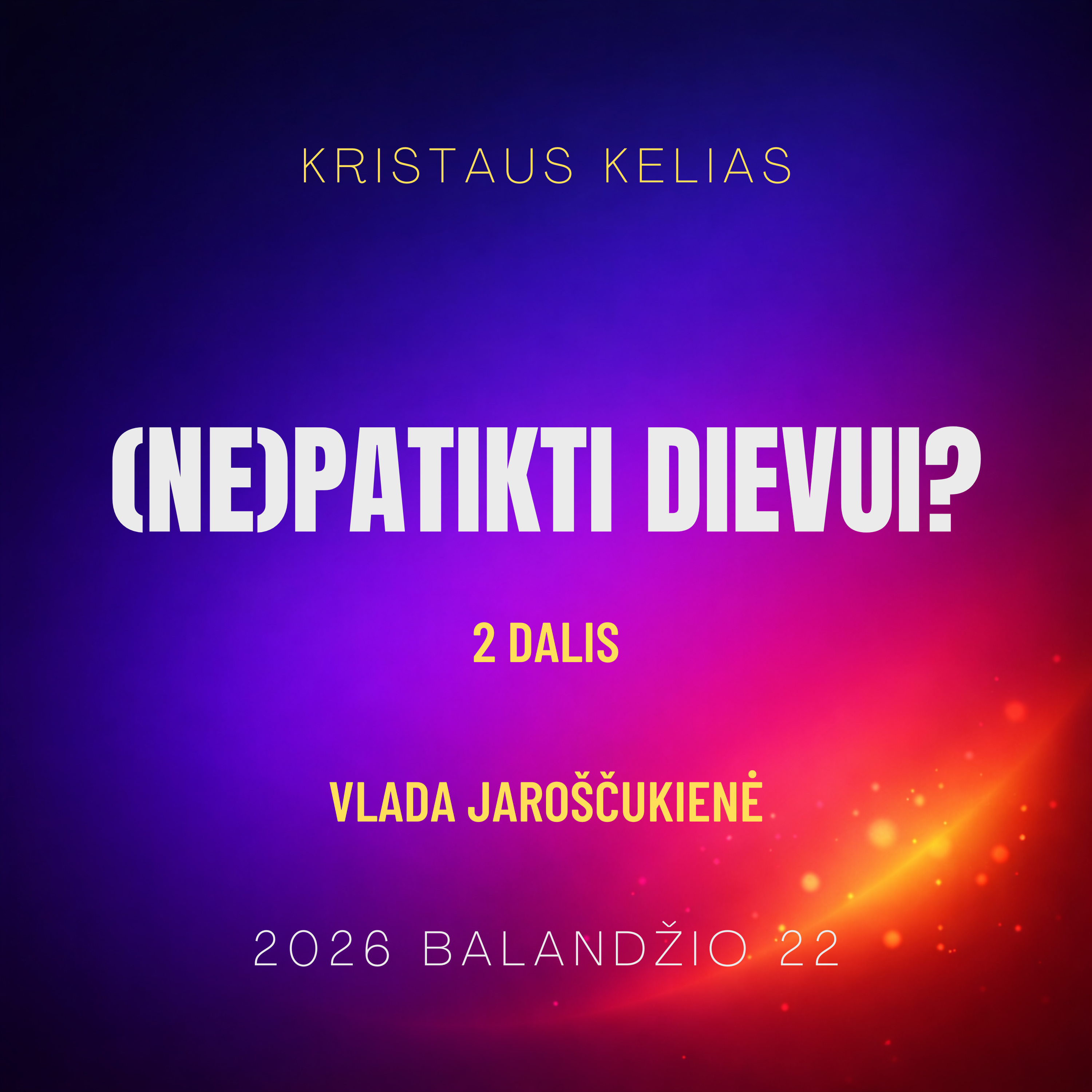(Ne)patikti Dievui? | 2d. | Vlada Jaroščukienė | 2026-04-22 episode artwork