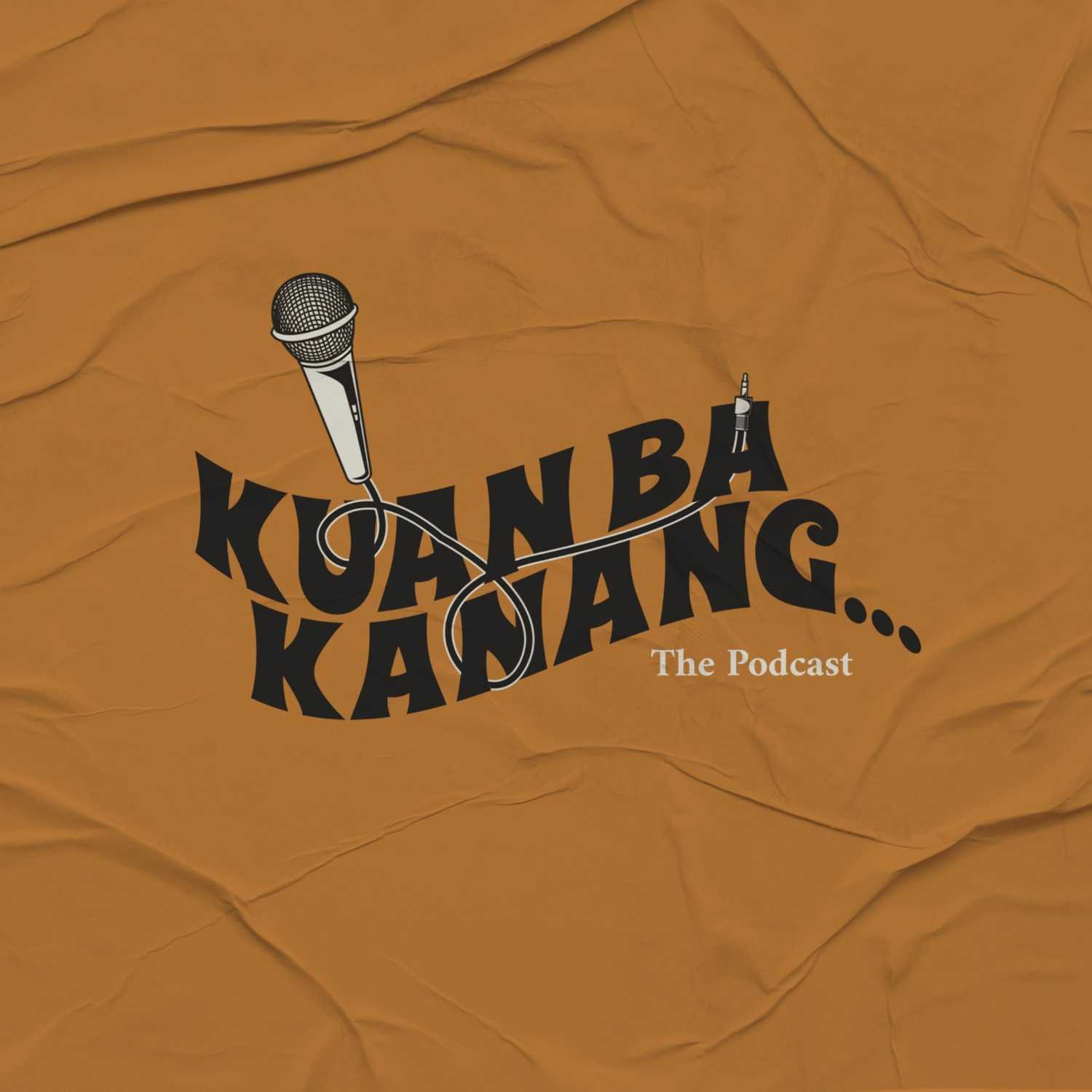 Kuan Ba Kanang - The Podcast