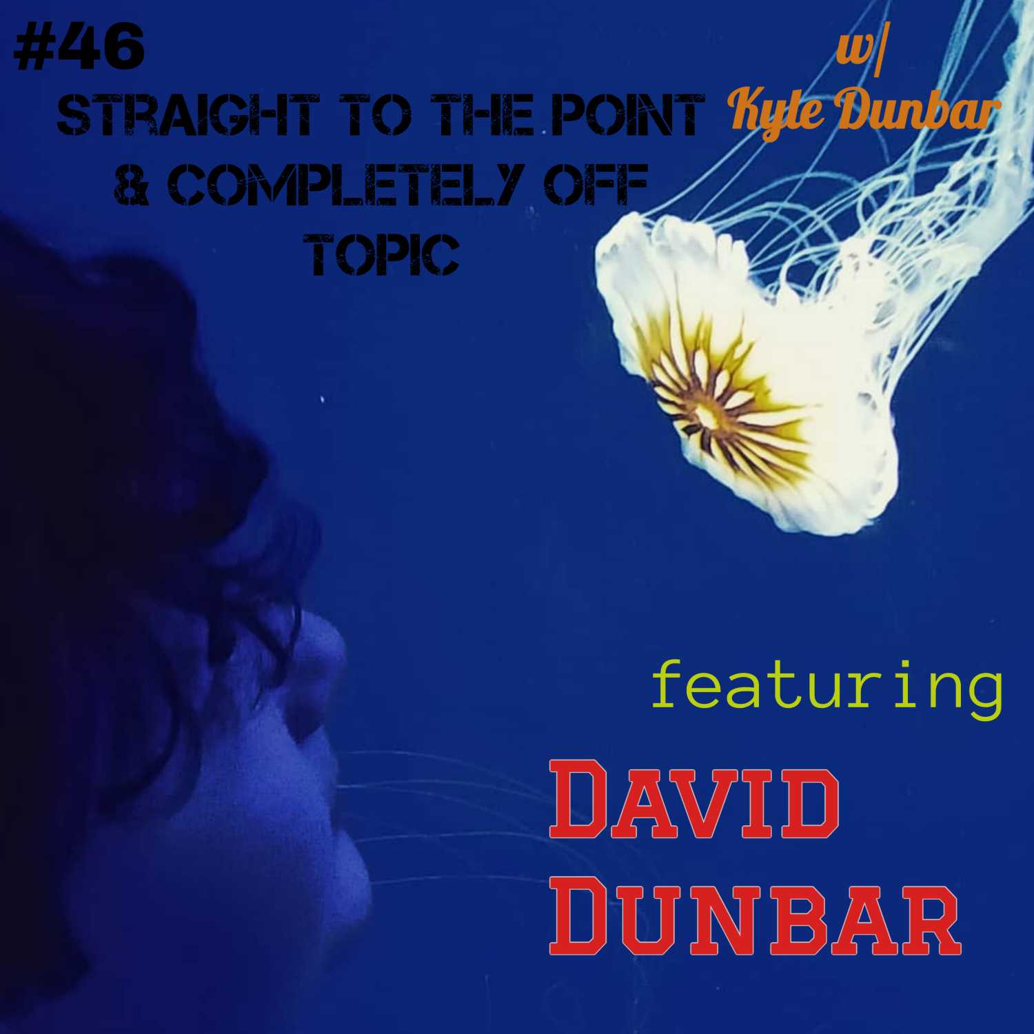 Straight to the Point & Completely off Topic with Kyle Dunbar