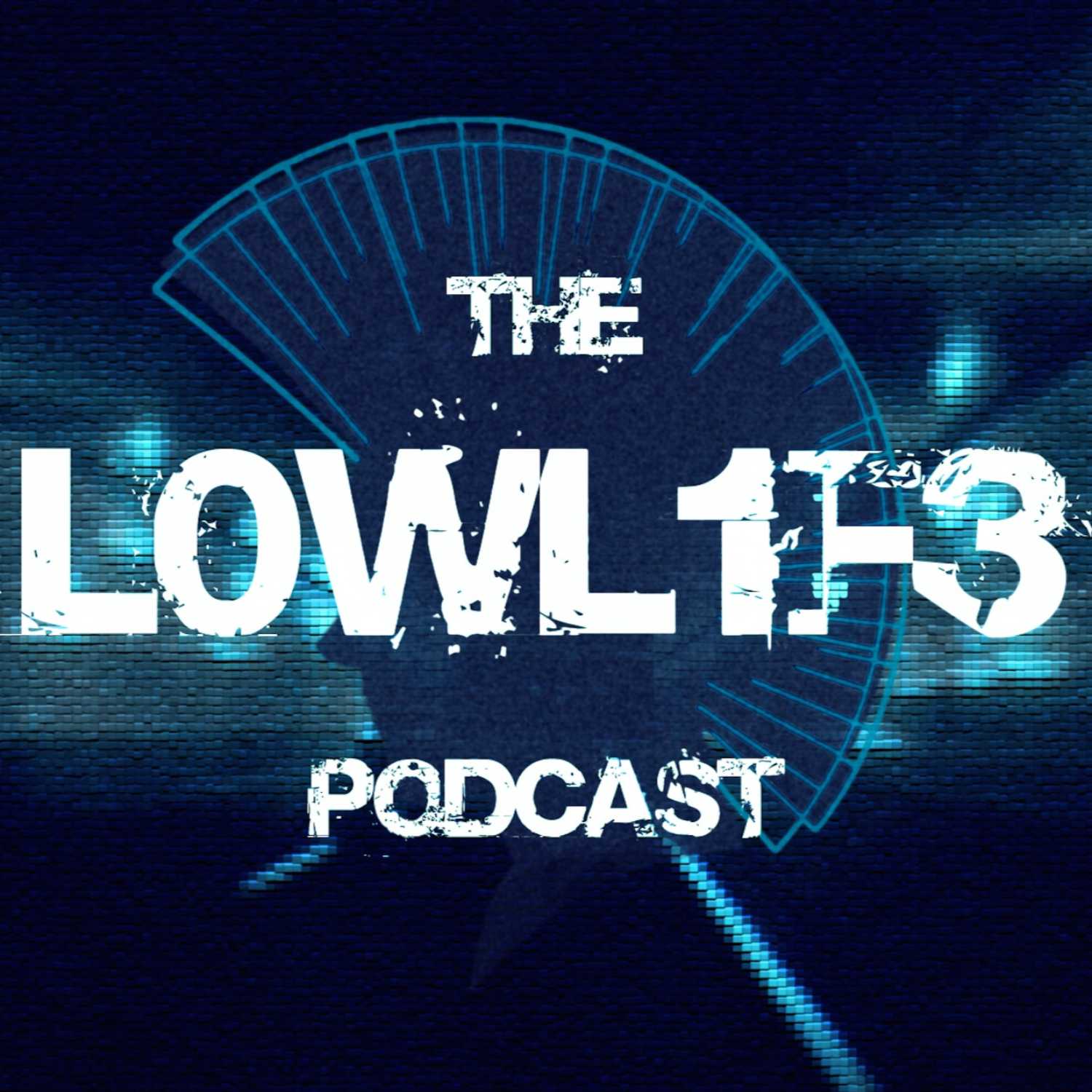The L0WL1F3 Podcast