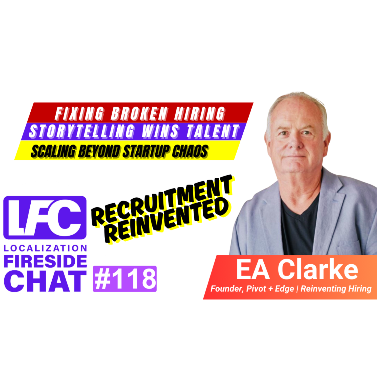 Episode 118: EA Clarke  Fixing Broken Hiring Practices with Storytelling and Values