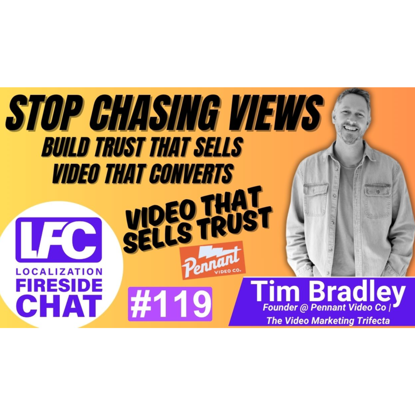 Stop Chasing Views: How Tim Bradley Turns Video into Trust and Sales