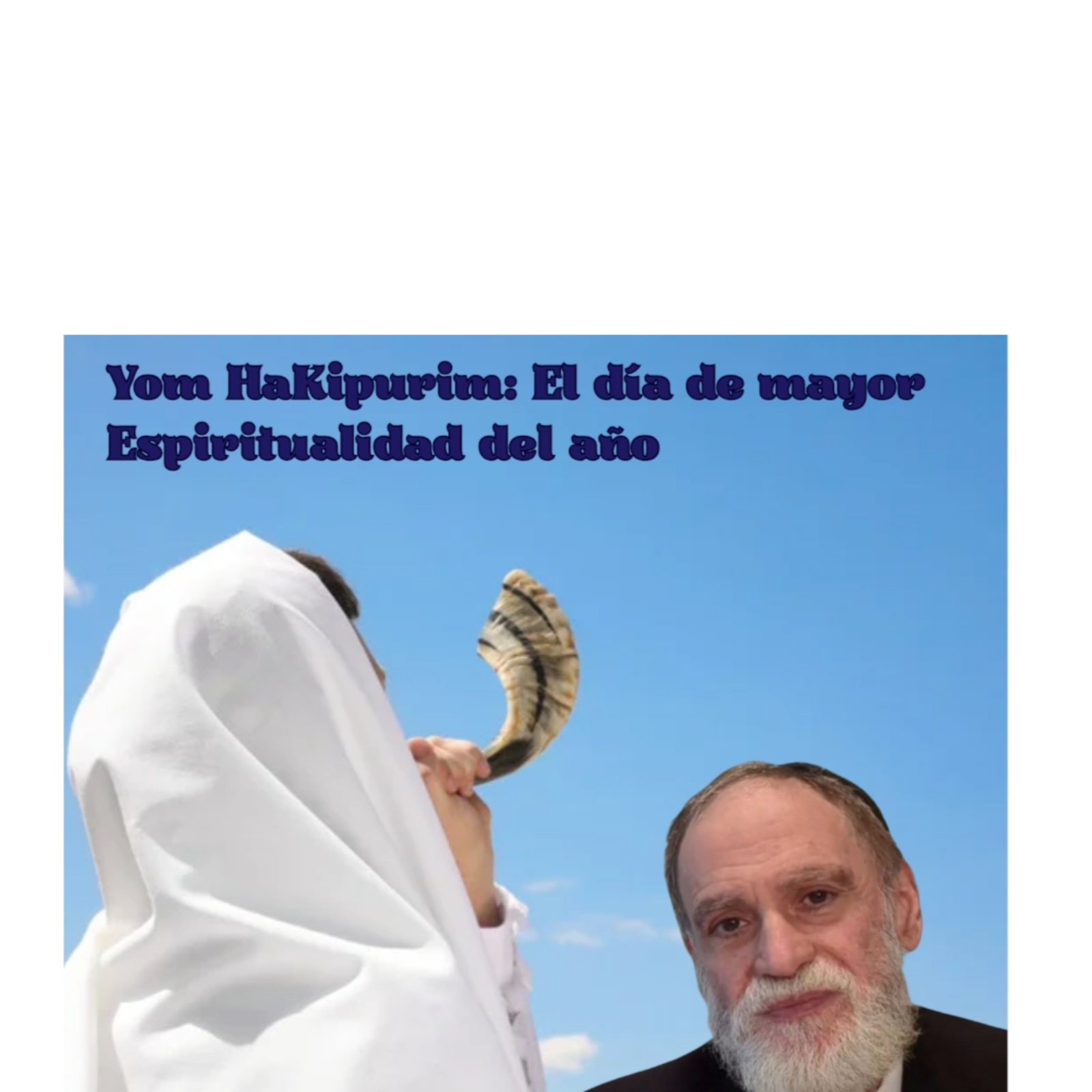 "Yom HaKipurim: El día de mayor Espiritualidad del año".
