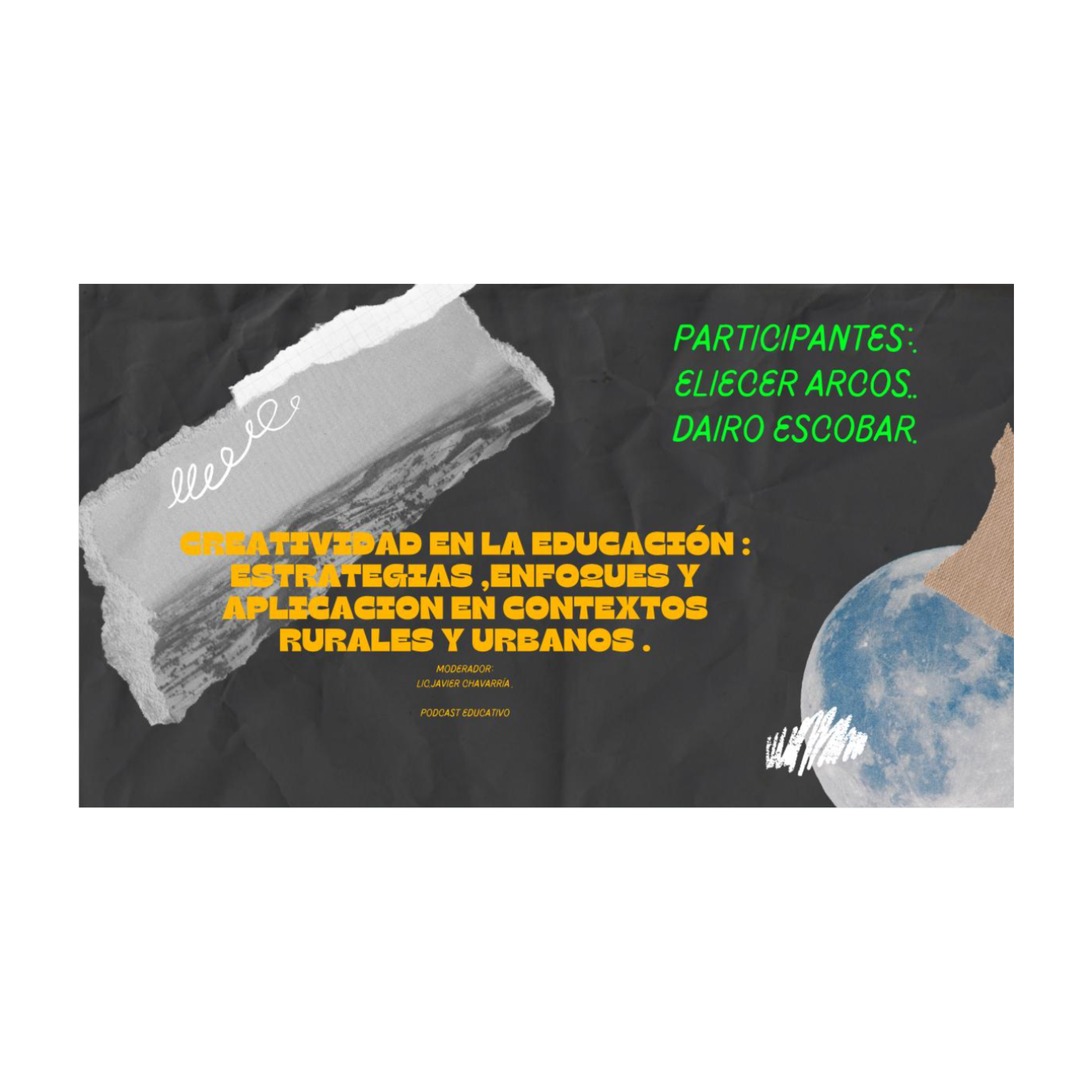 LA CREATIVIDAD DENTRO Y FUERA DEL AULA Dairo Escobar, Eliecer Arcos, Javier Chavarria