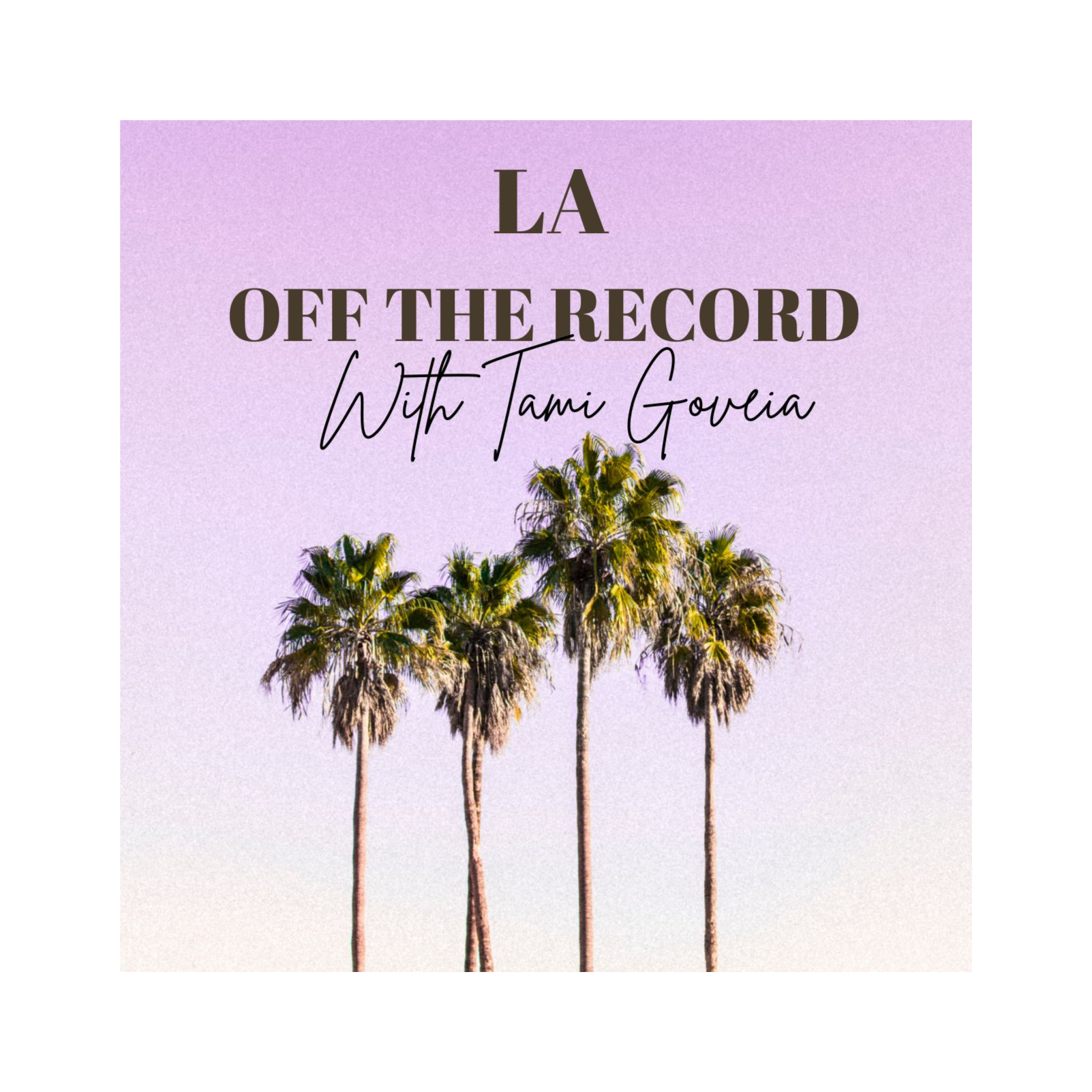 LA OFF THE RECORD with Tami Goveia Episode (1) podcast artwork