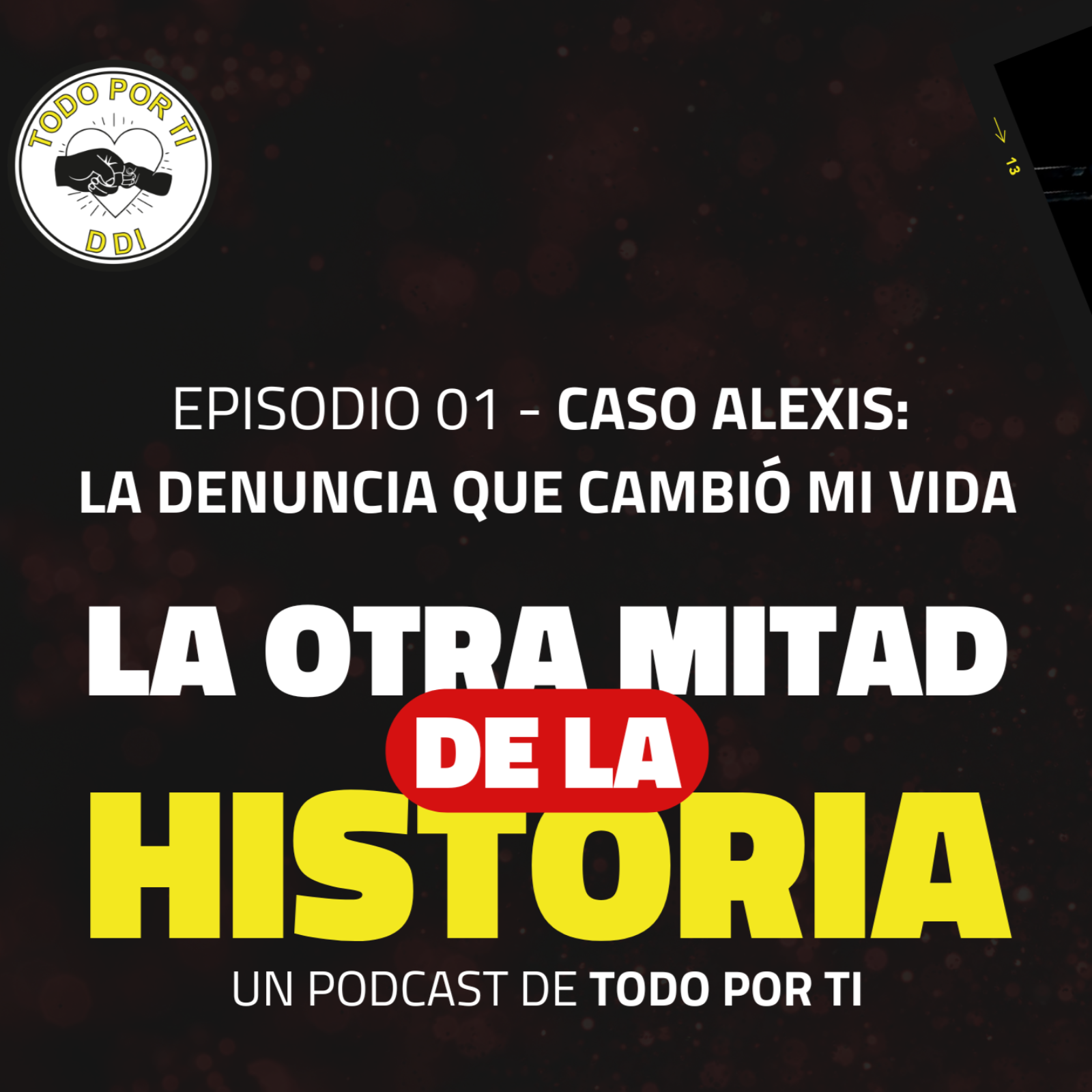 Caso Alexis | La denuncia que cambió mi vida | La Otra Mitad de la Historia episode artwork