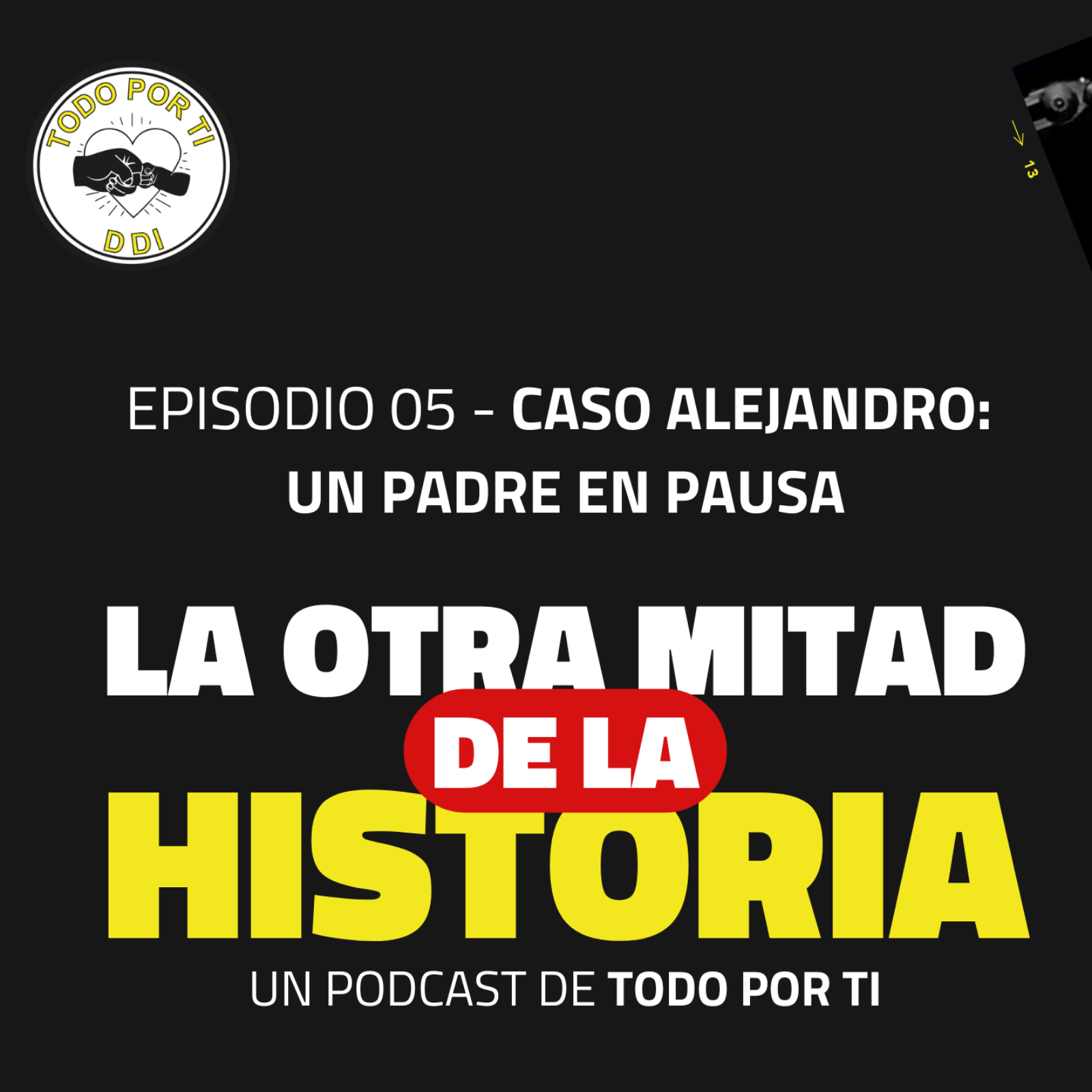  Caso Alejandro | Un padre en pausa | La Otra Mitad de la Historia episode artwork