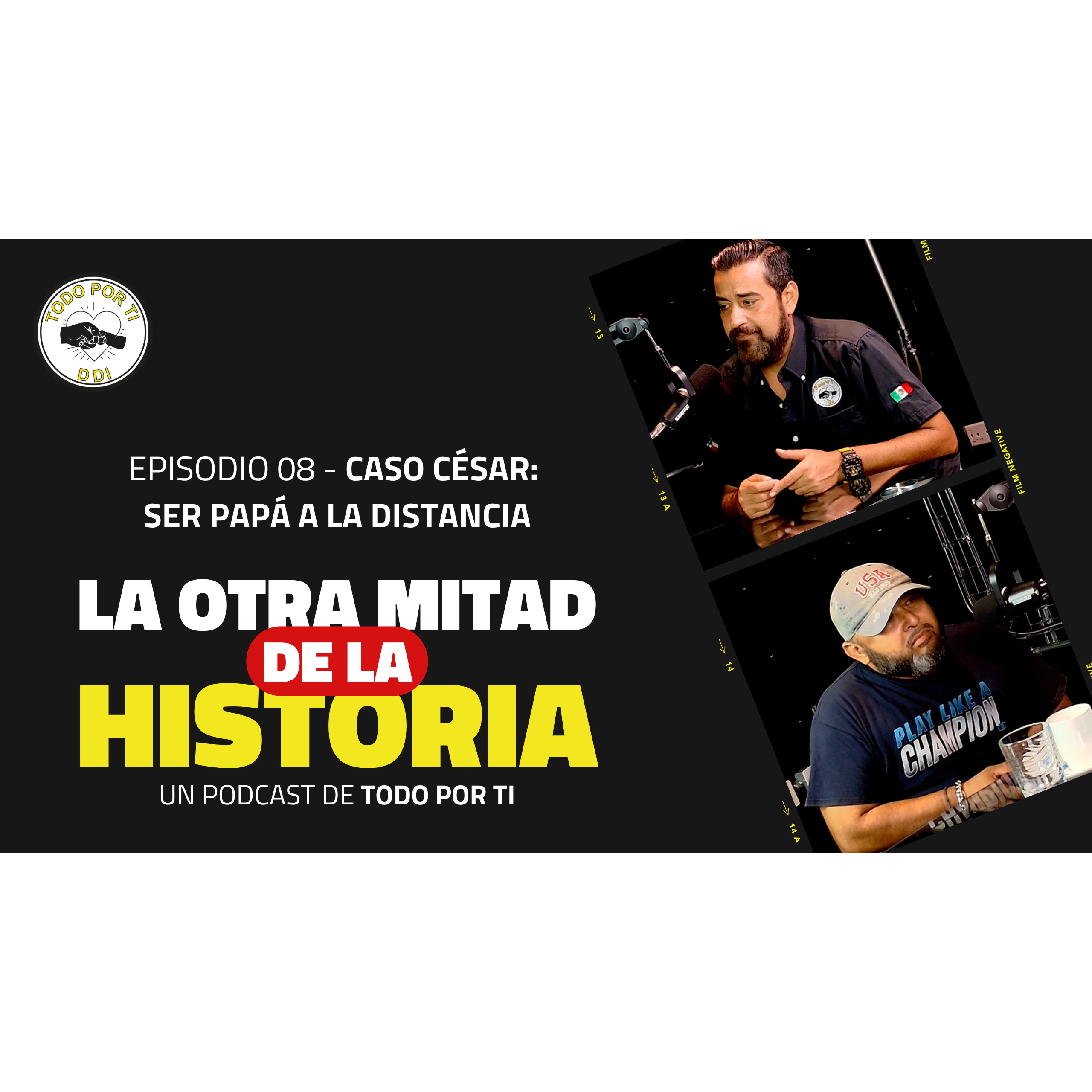 Caso César | Ser papá a la distancia | La Otra Mitad de la Historia episode artwork