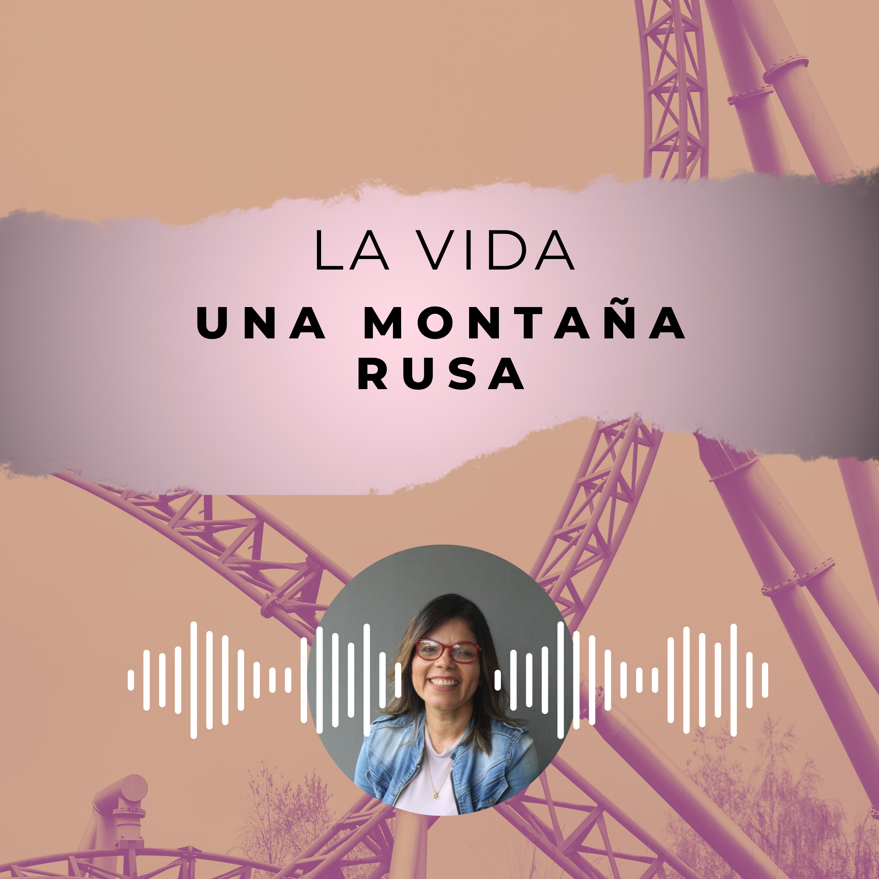 La Vida  una Montaña Rusa