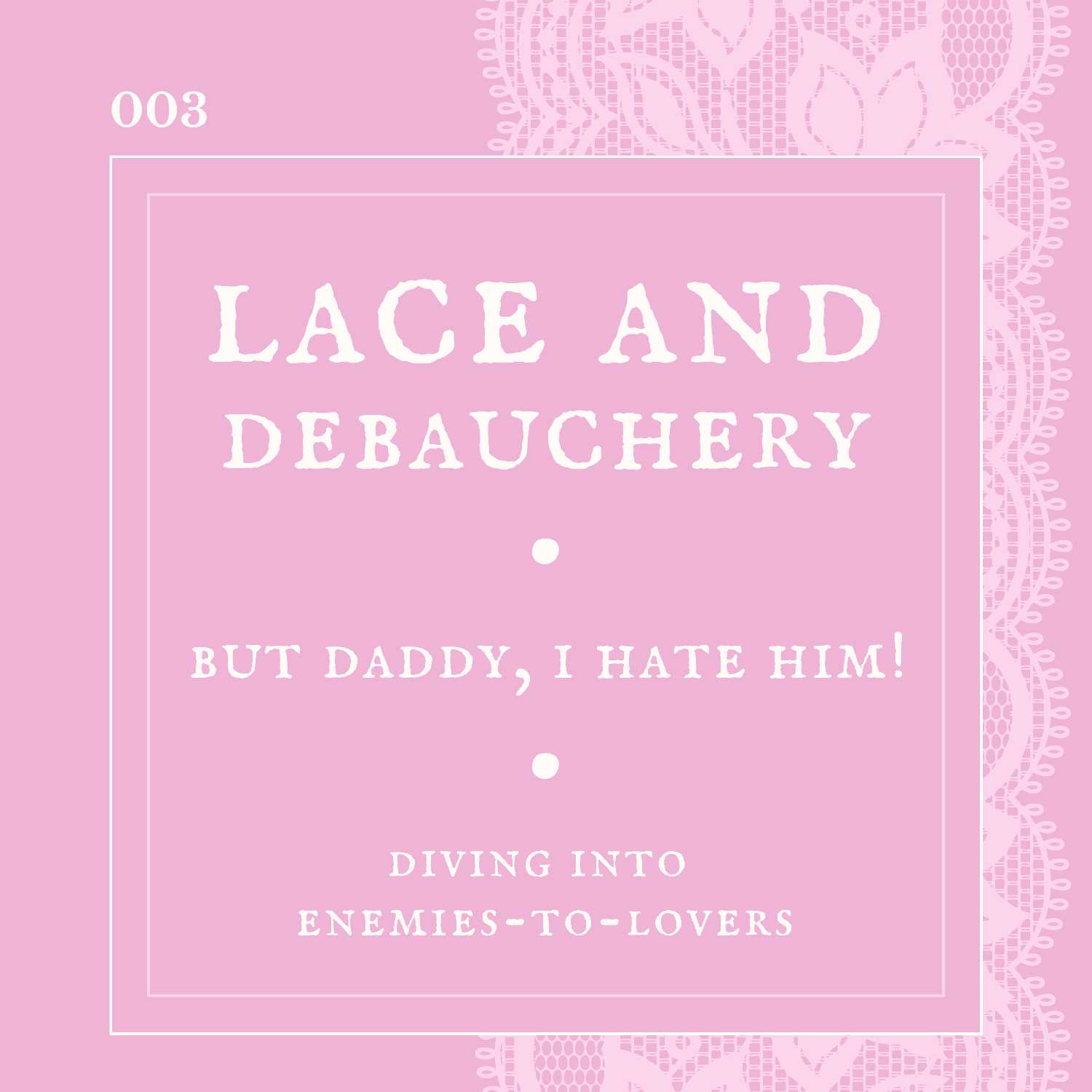 2: But daddy, I hate him! - All About Enemies-to-Lovers!