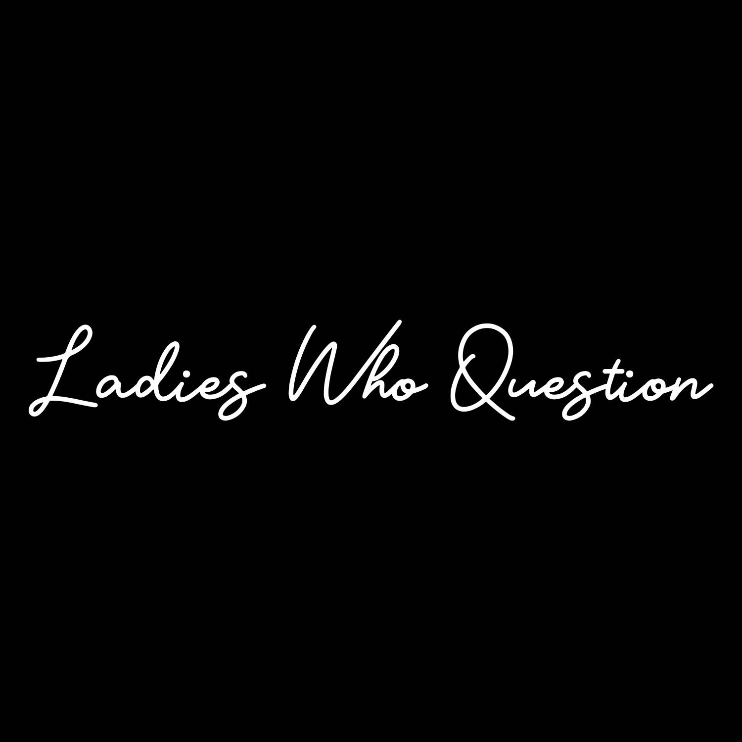 Ladies Who Question