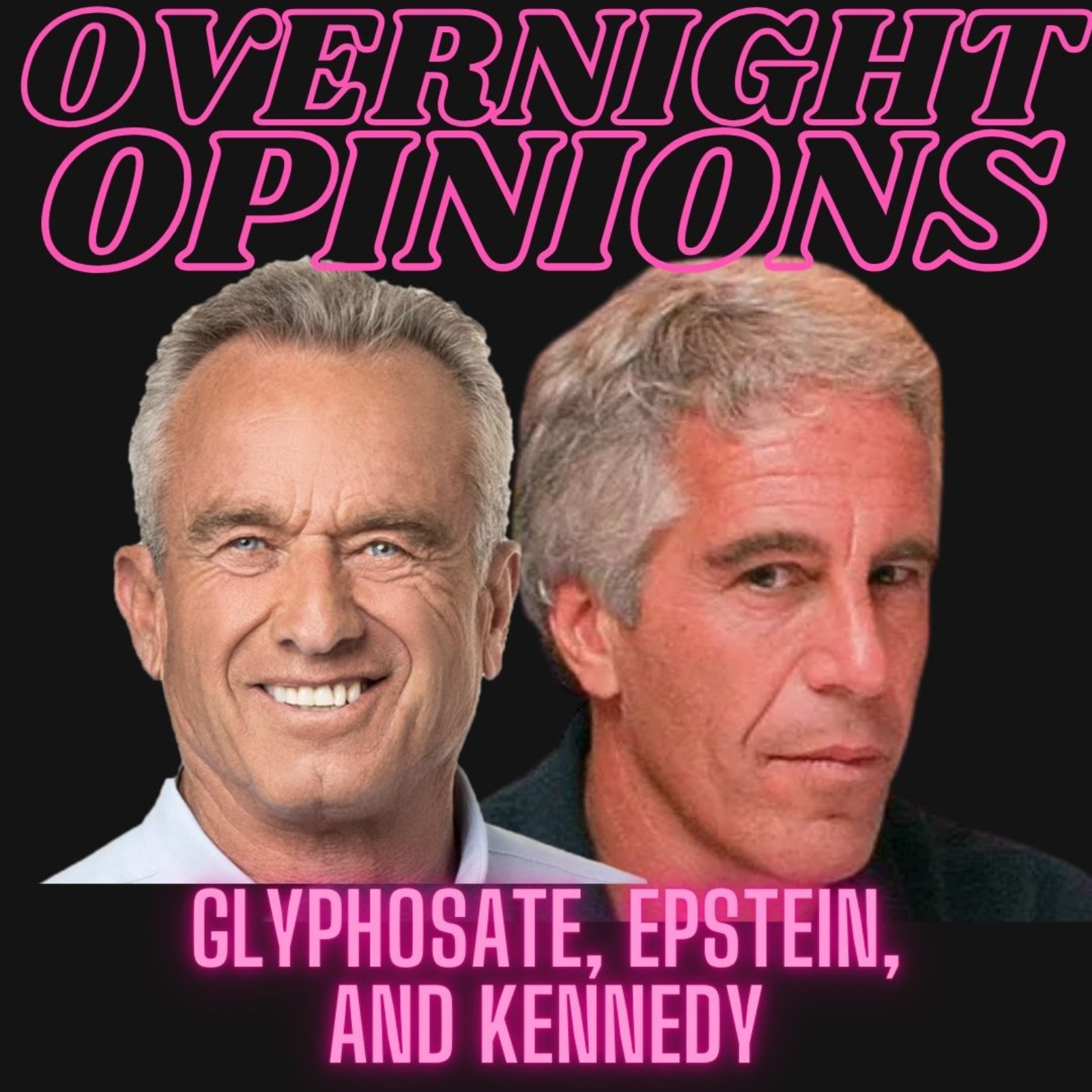 Glyphosate, Epstein, and Kennedy | OVERNIGHT OPINIONS episode artwork