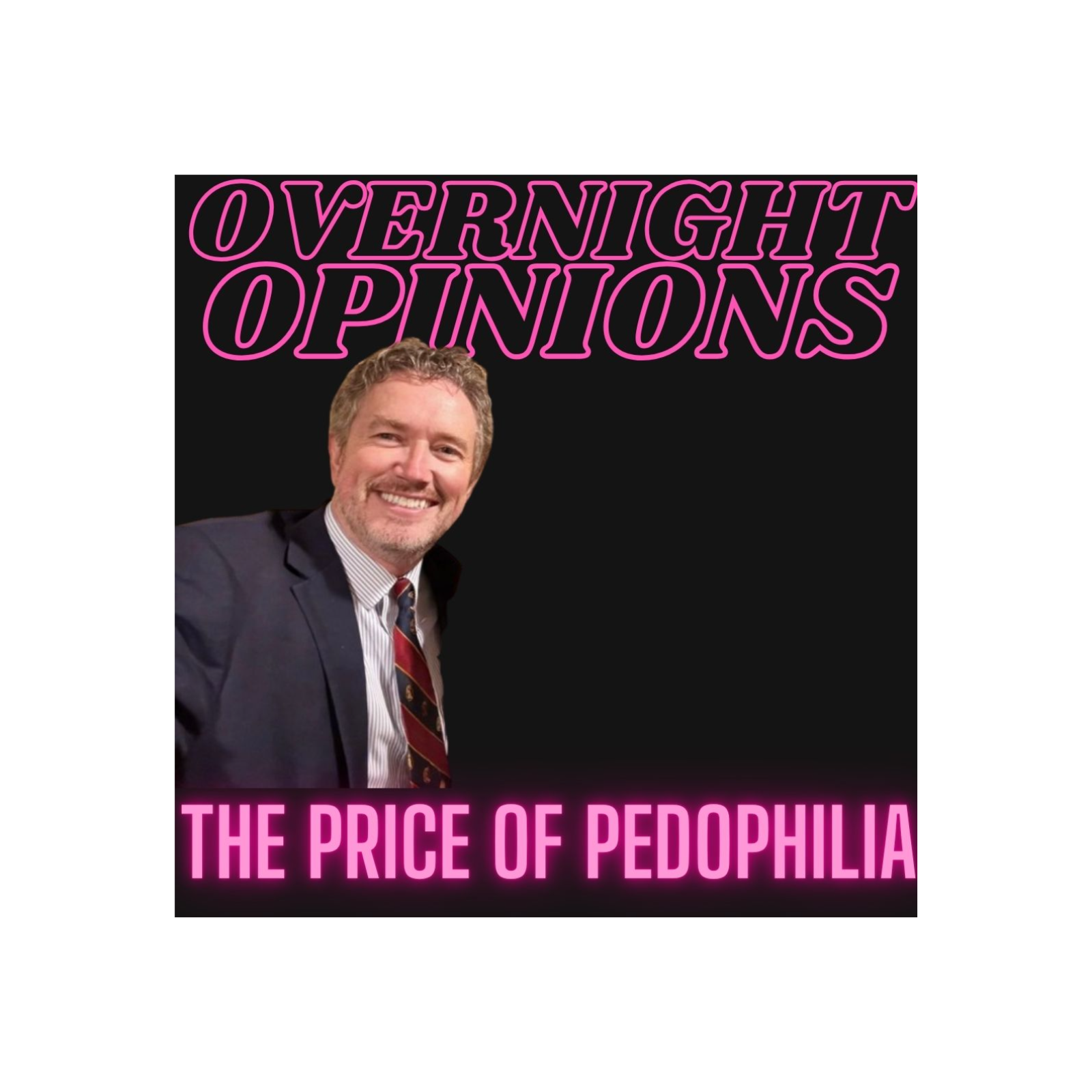The Price of Pedophilia | OVERNIGHT OPINIONS episode artwork