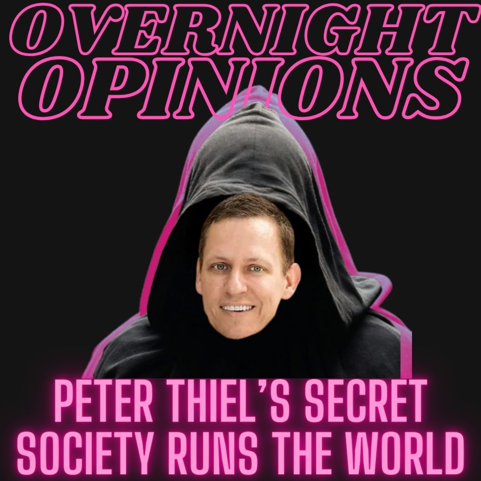 Peter Thiel’s Secret Society Runs The World | OVERNIGHT OPINIONS episode artwork