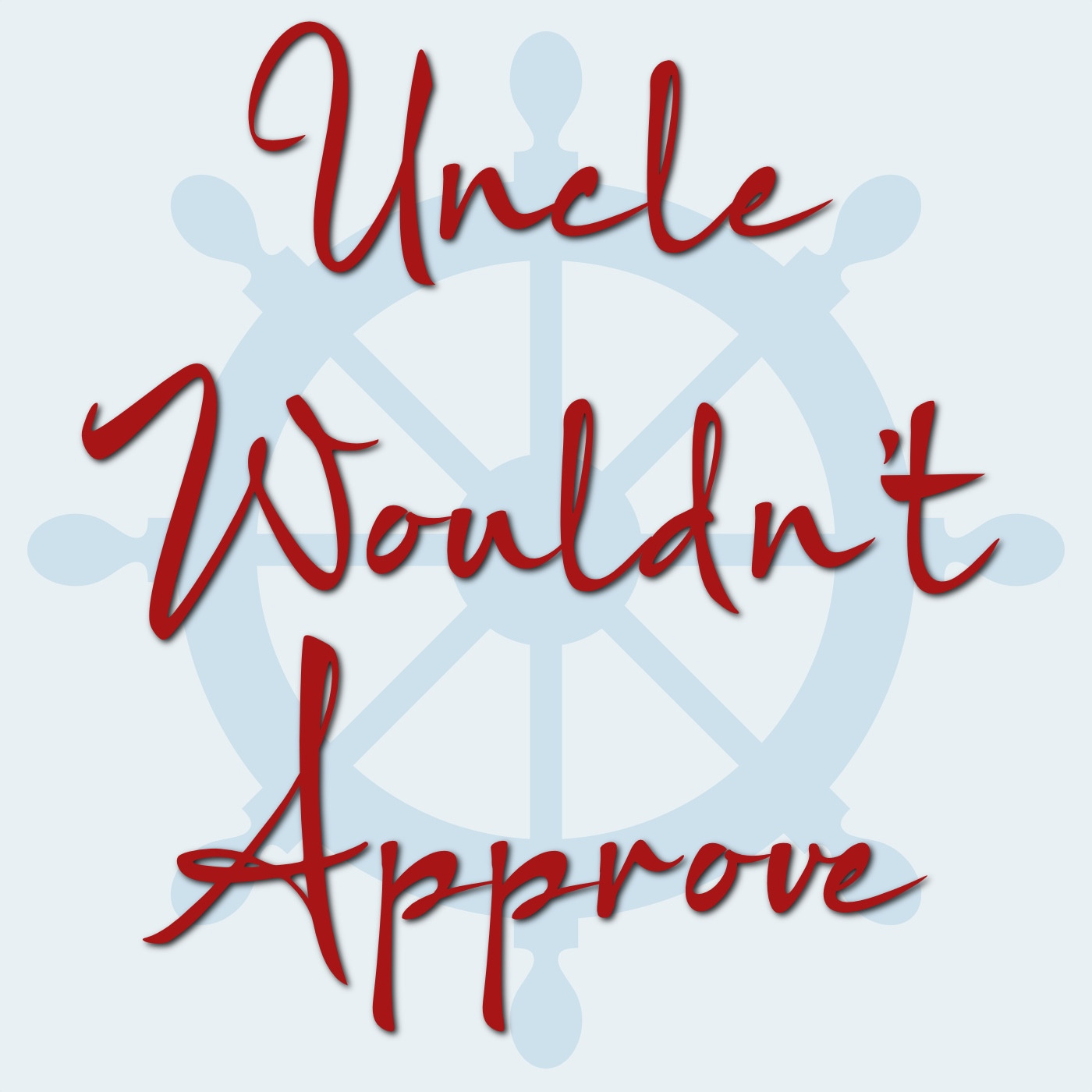 Uncle Wouldn't Approve