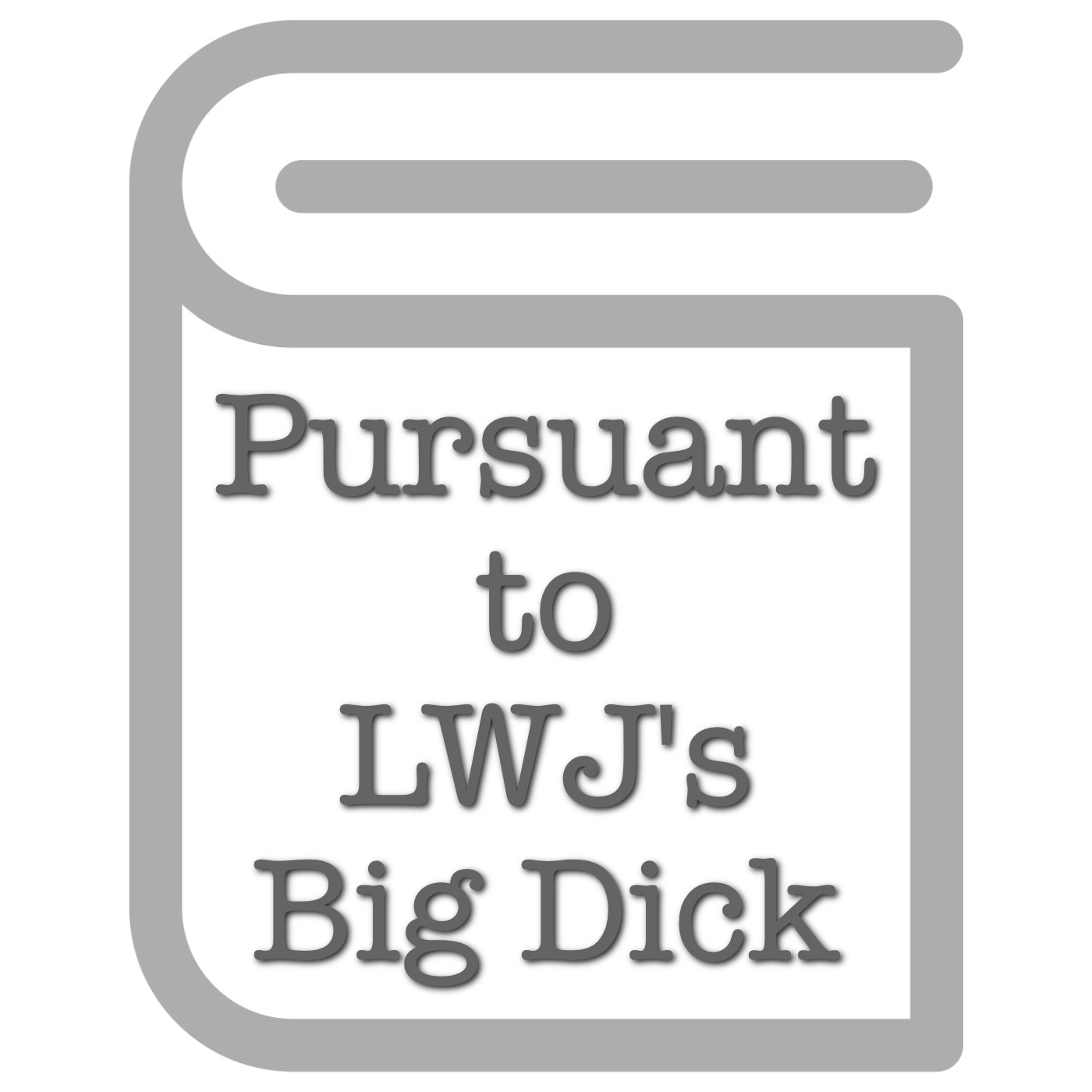 Pursuant to LWJ's Big Dick - 03