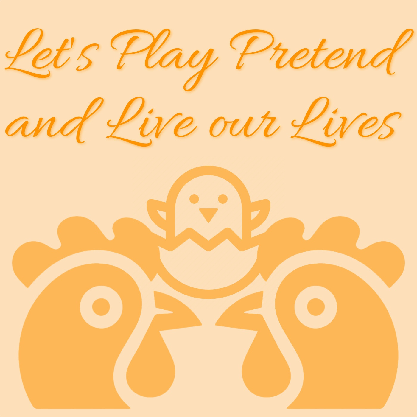 Let's Play Pretend and Live Our Lives - 01