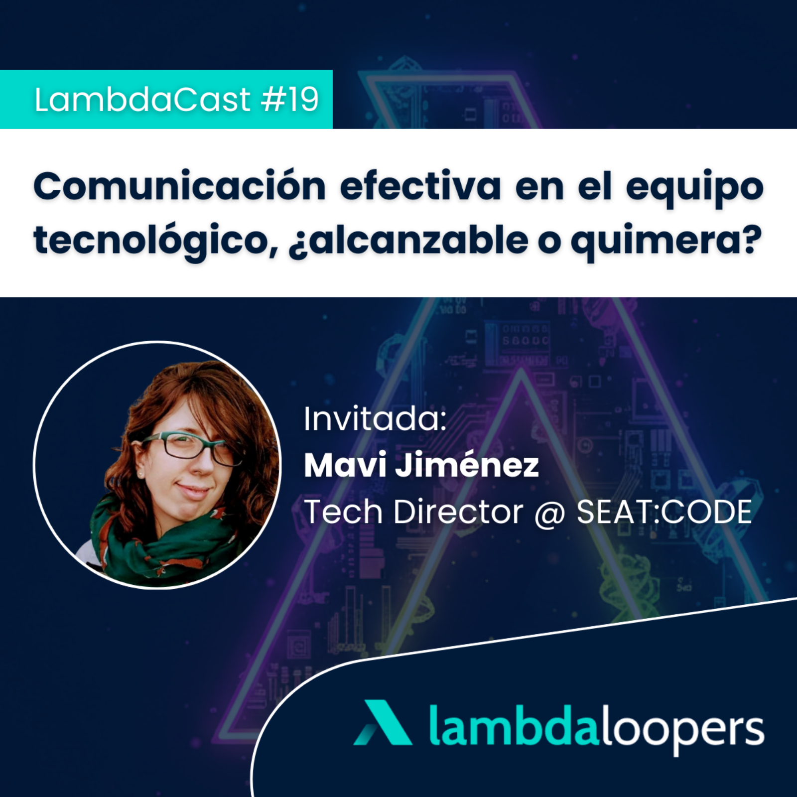 LambdaCast #19. Comunicación efectiva en el equipo tecnológico, ¿alcanzable o quimera? episode artwork