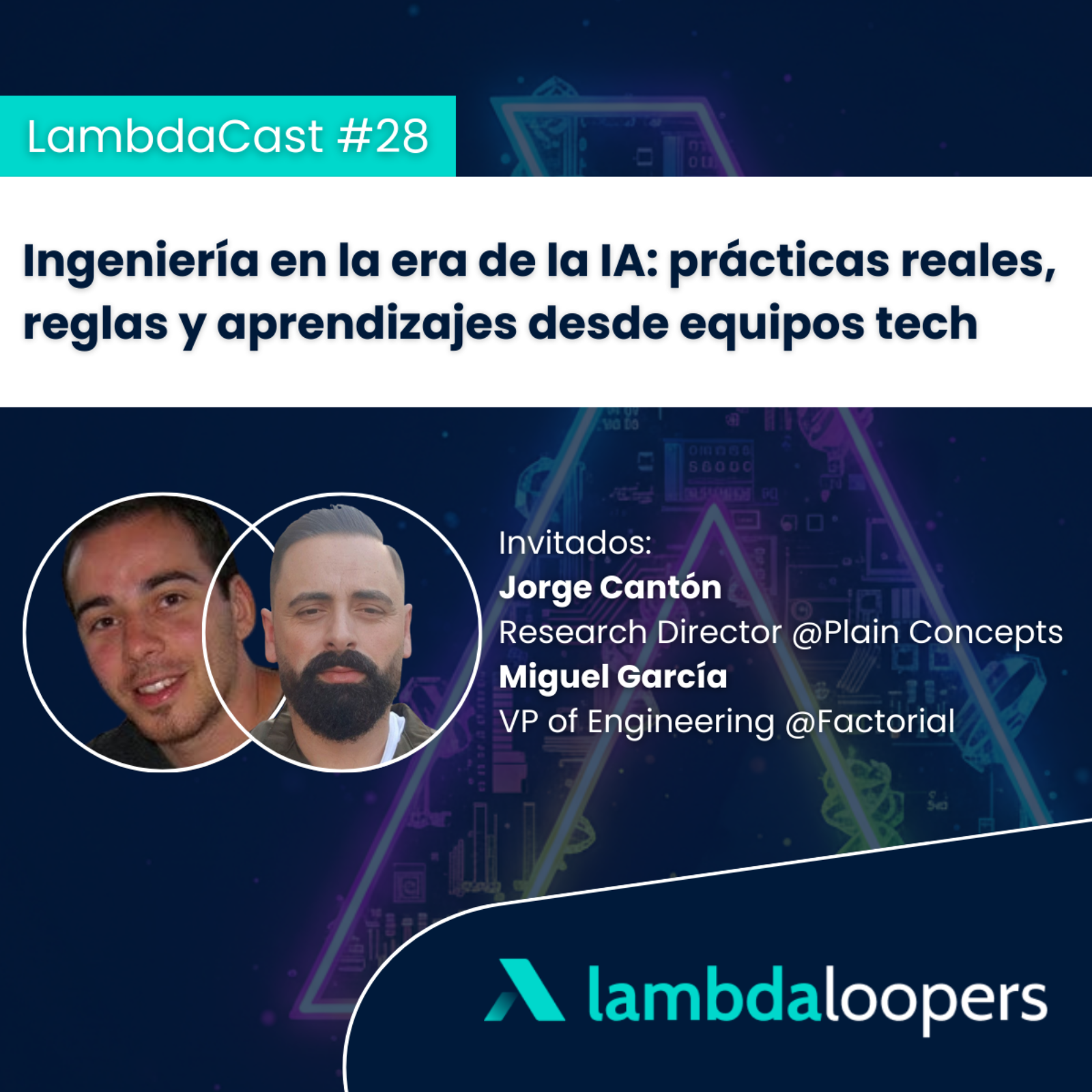 LambdaCast #28. Ingeniería en la era de la IA: prácticas reales, reglas y aprendizajes desde equipos tech episode artwork