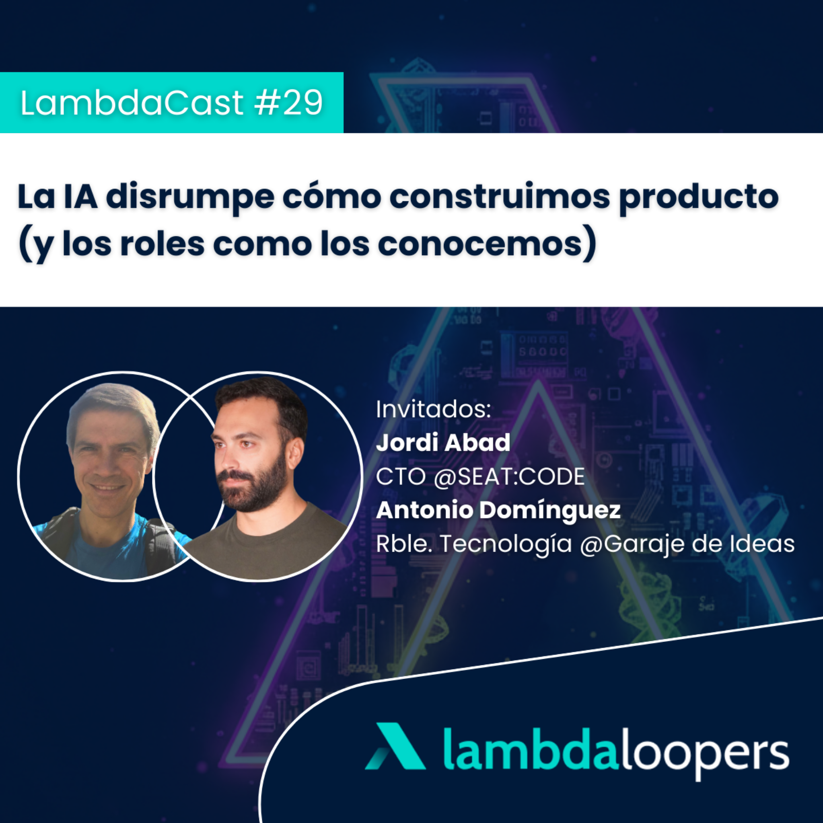 LambdaCast #29. La IA disrumpe cómo construimos producto (y los roles como los conocemos) episode artwork