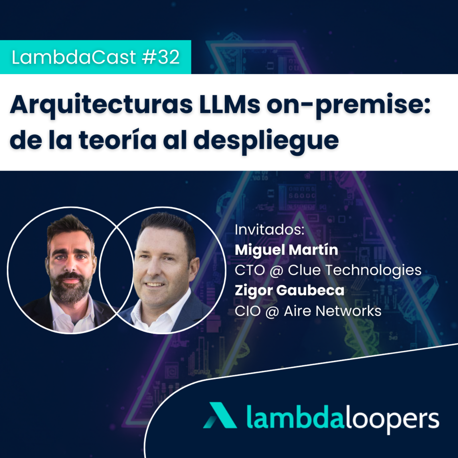 LambdaCast #32. Arquitecturas LLMs on-premise: de la teoría al despliegue episode artwork