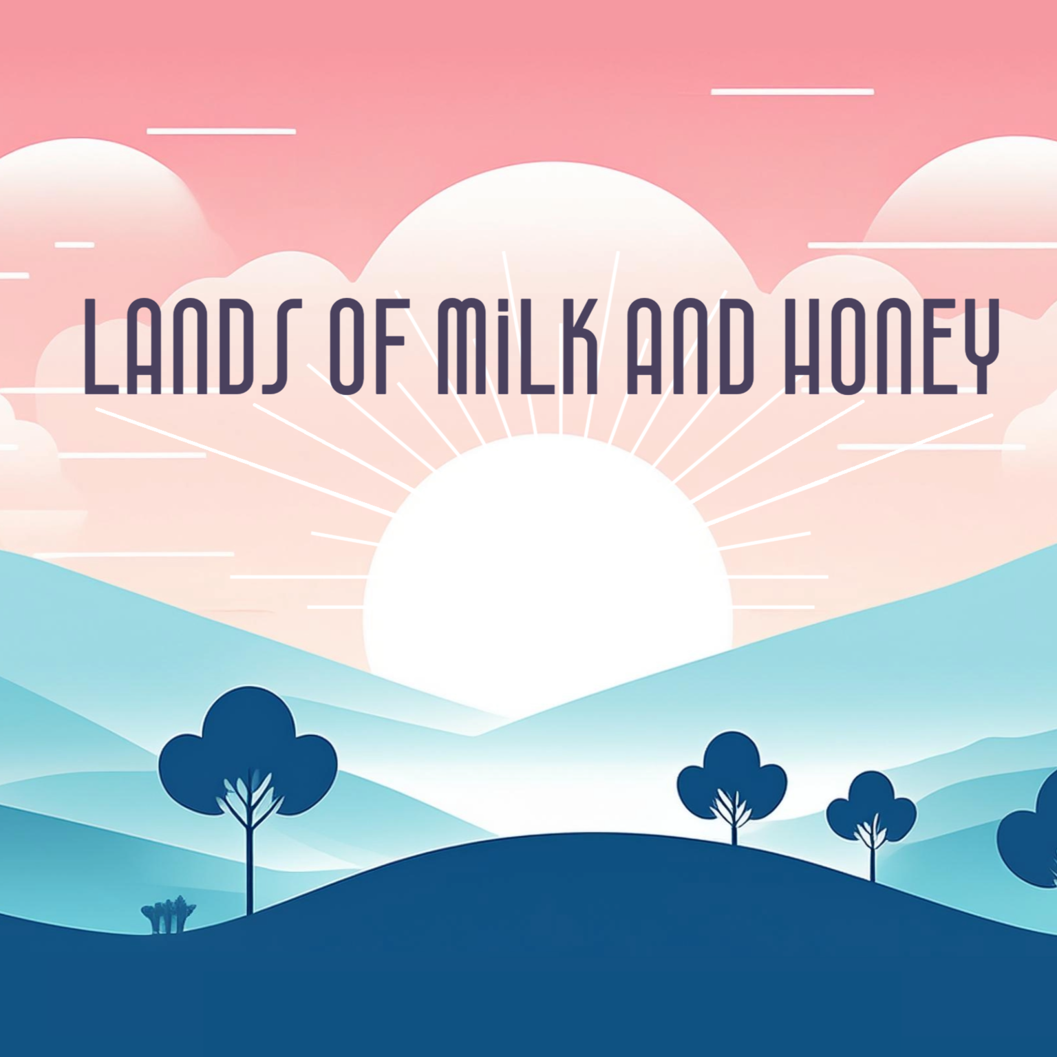 Lands of Milk and Honey