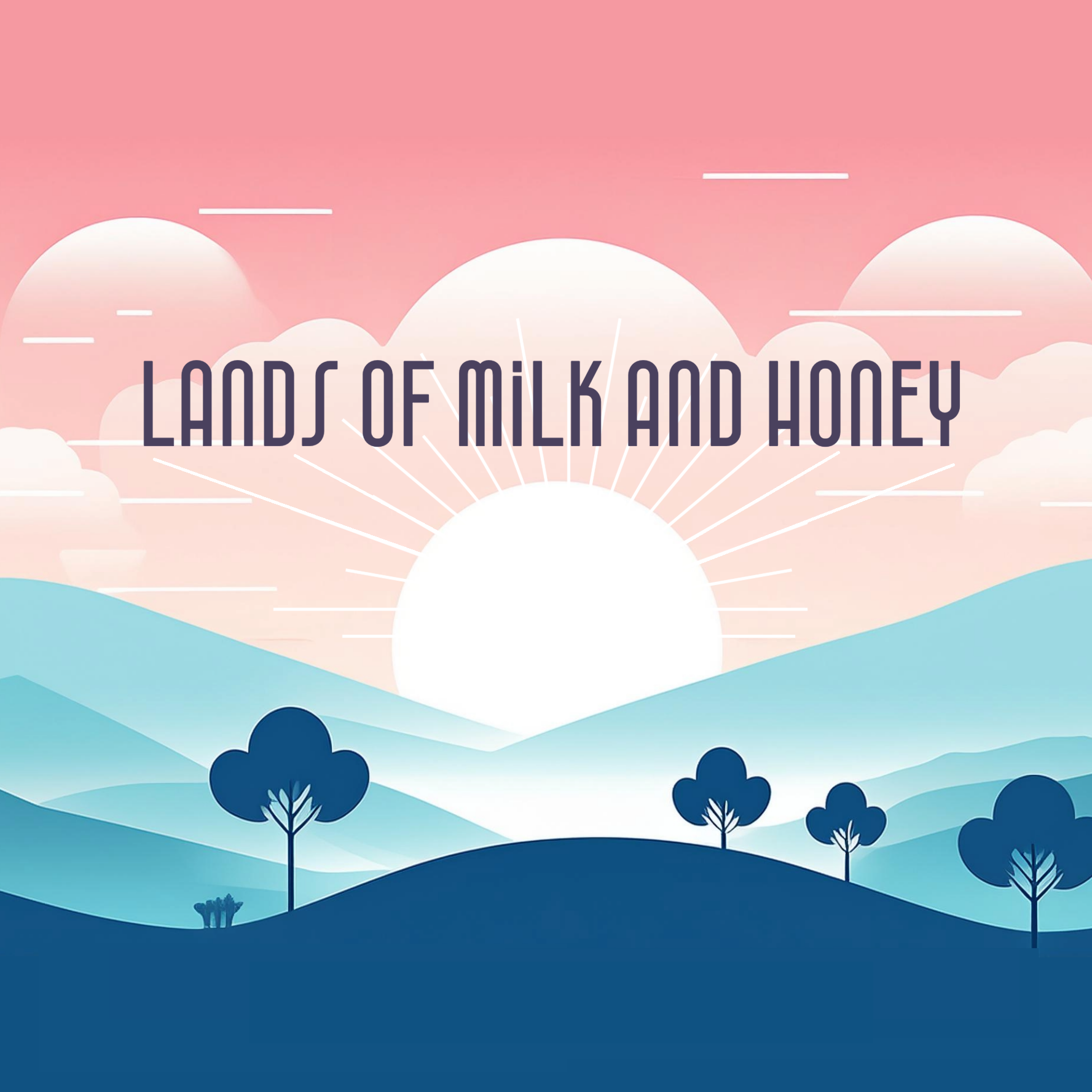 Lands of Milk and Honey